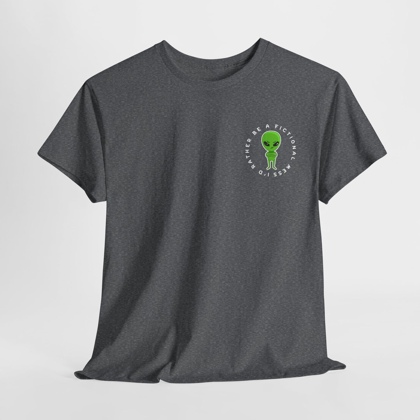 Teen/Adult Unisex Tee – I’d Rather Be a Fictional Mess (Little Alien Edition)
