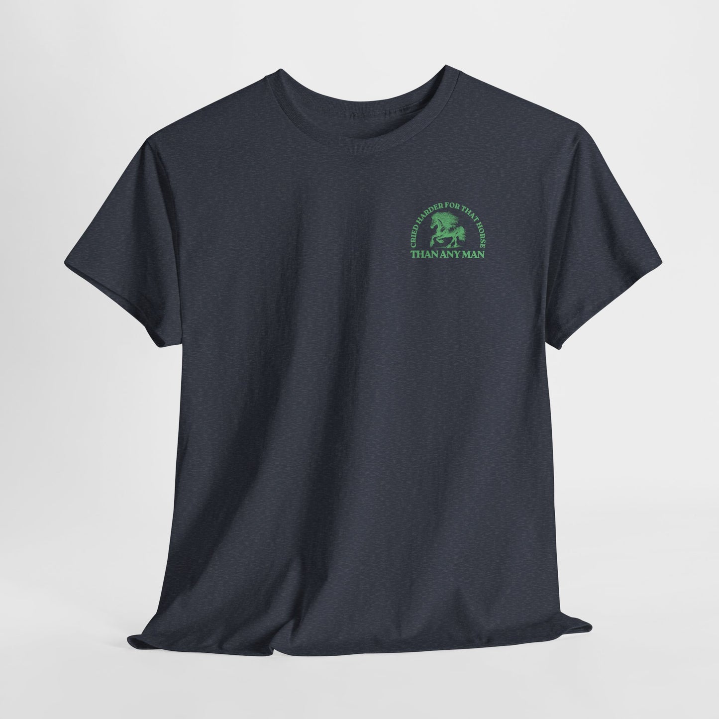 Teen/Adult Unisex Tee – Cried Harder for That Horse Than Any Man (Little Edition)