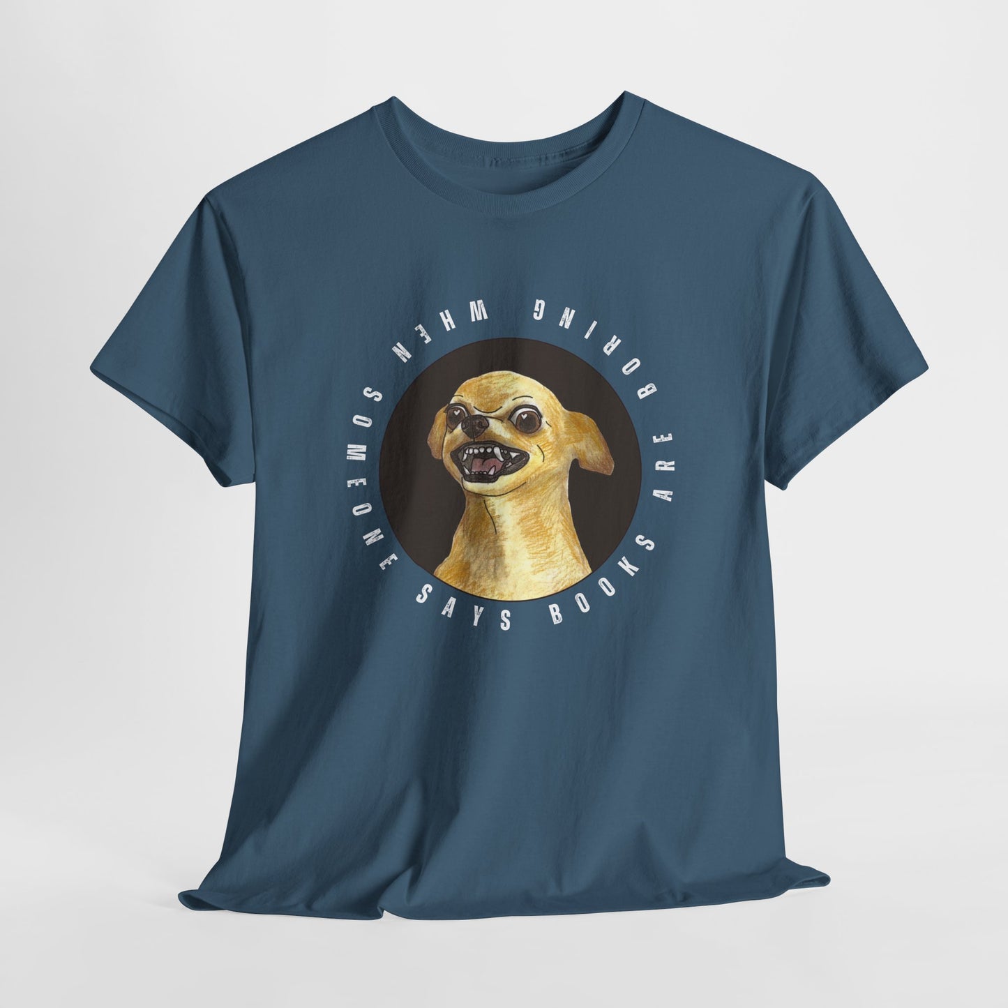 Teen/Adult Unisex Books Are Boring? Tee – Cue the Inner Chihuahua