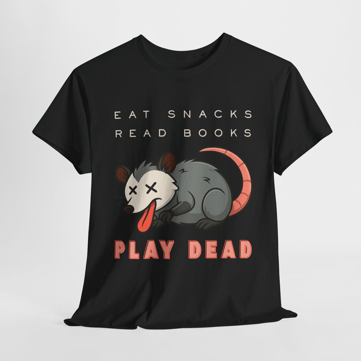 Teen/Adult Unisex Eat Snacks Read Books Play Dead Tee