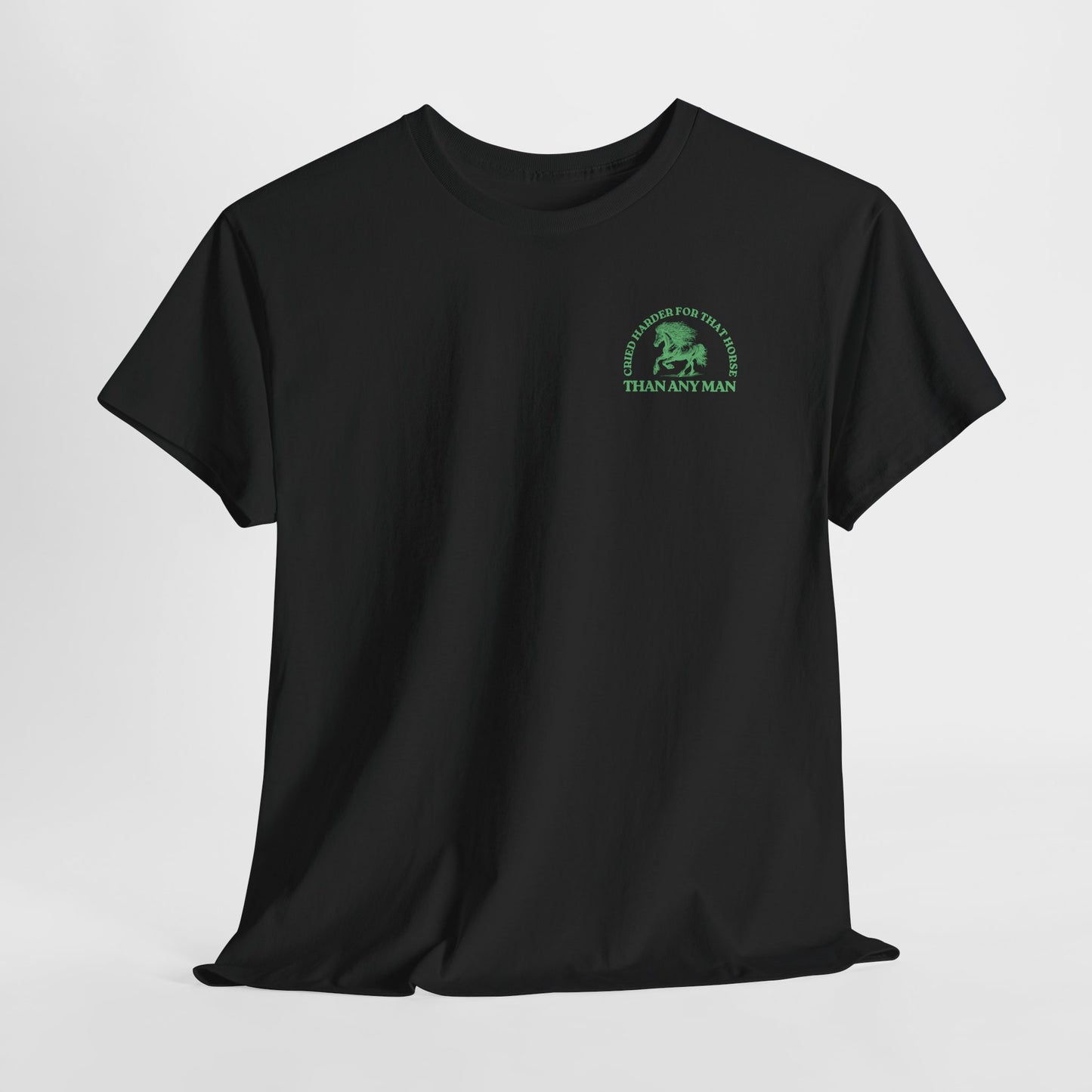 Teen/Adult Unisex Tee – Cried Harder for That Horse Than Any Man (Little Edition)
