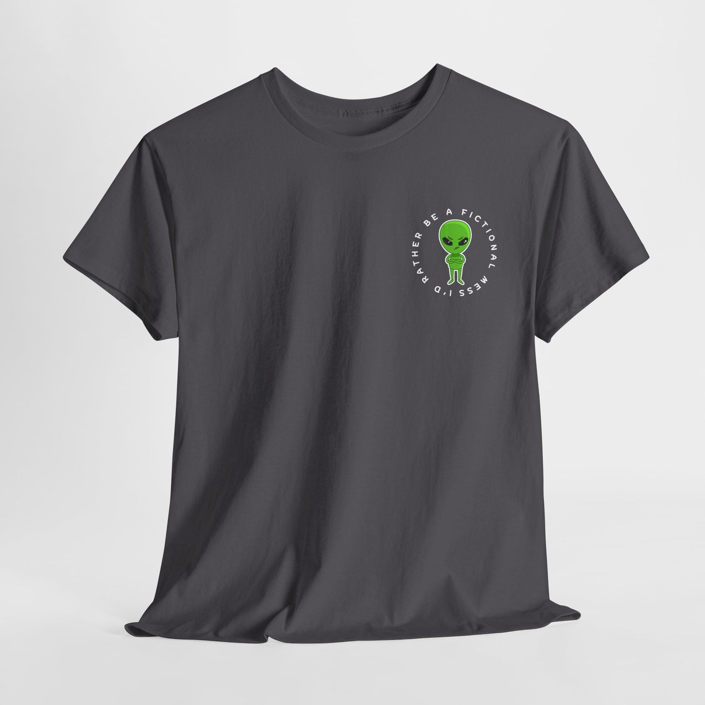 Teen/Adult Unisex Tee – I’d Rather Be a Fictional Mess (Little Alien Edition)