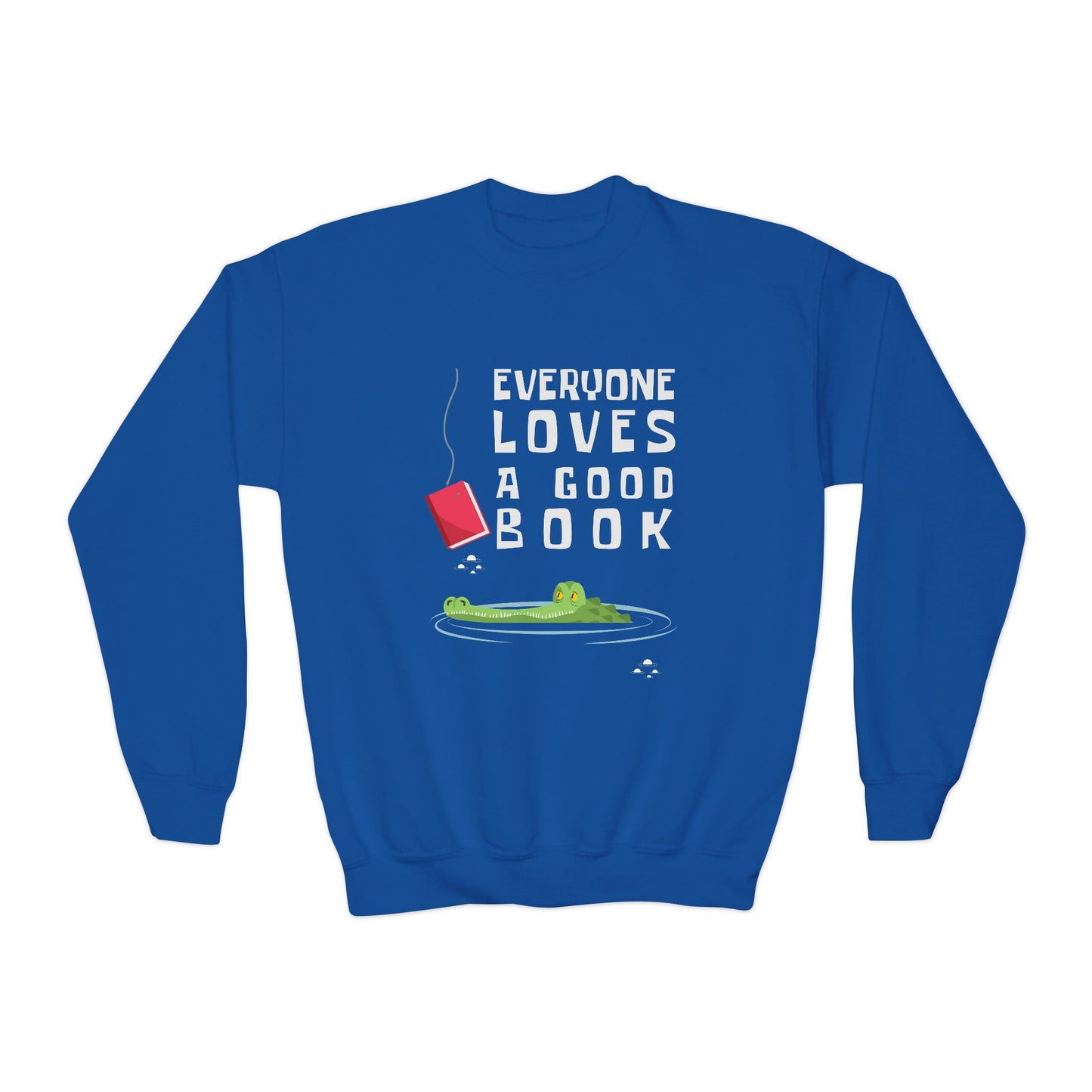 Youth Everyone Loves a Good Book Sweatshirt โ Hooked on Reading!