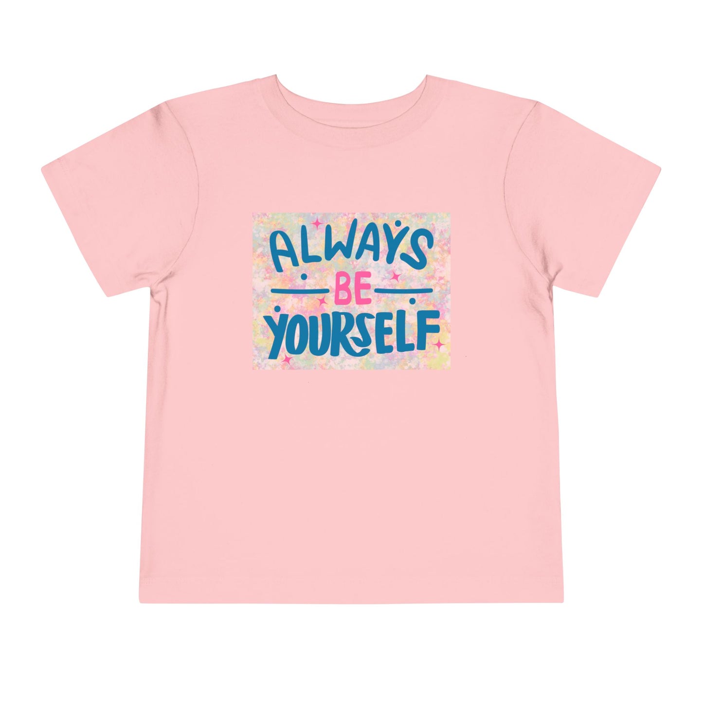 Toddler Always Be Yourself Tee – Bright & Confident Message for Little Originals