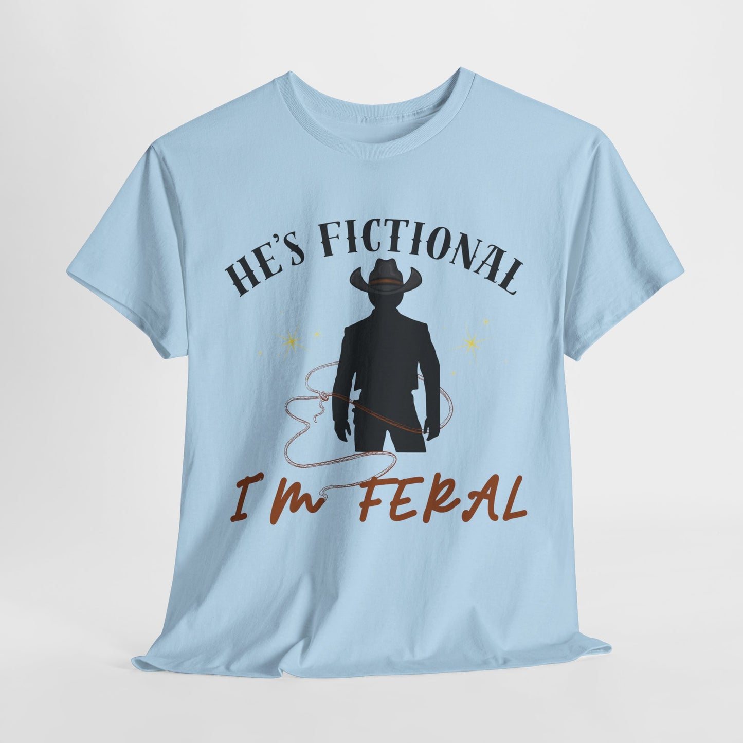 Teen/Adult Unisex Tee – He’s Fictional, I’m Feral