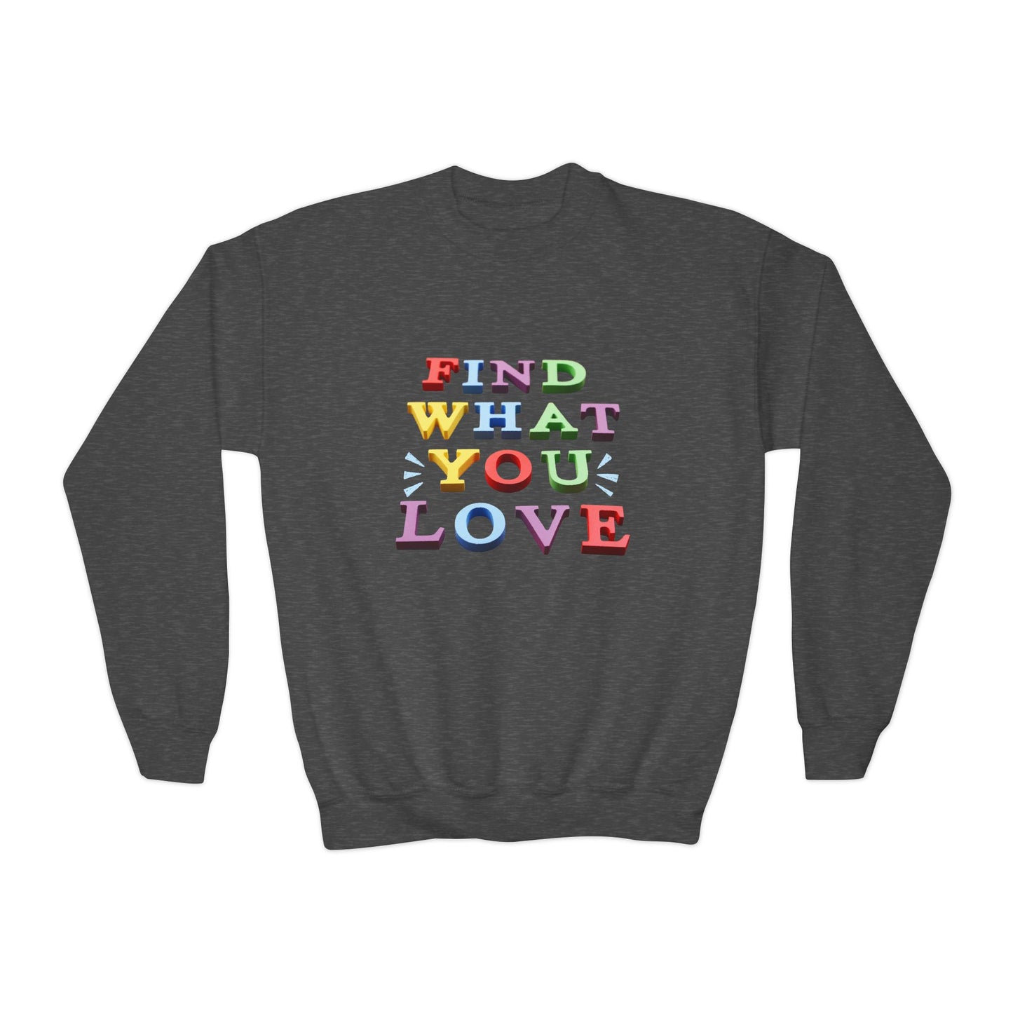 Dark gray sweatshirt with colorful text 'Find What You Love'