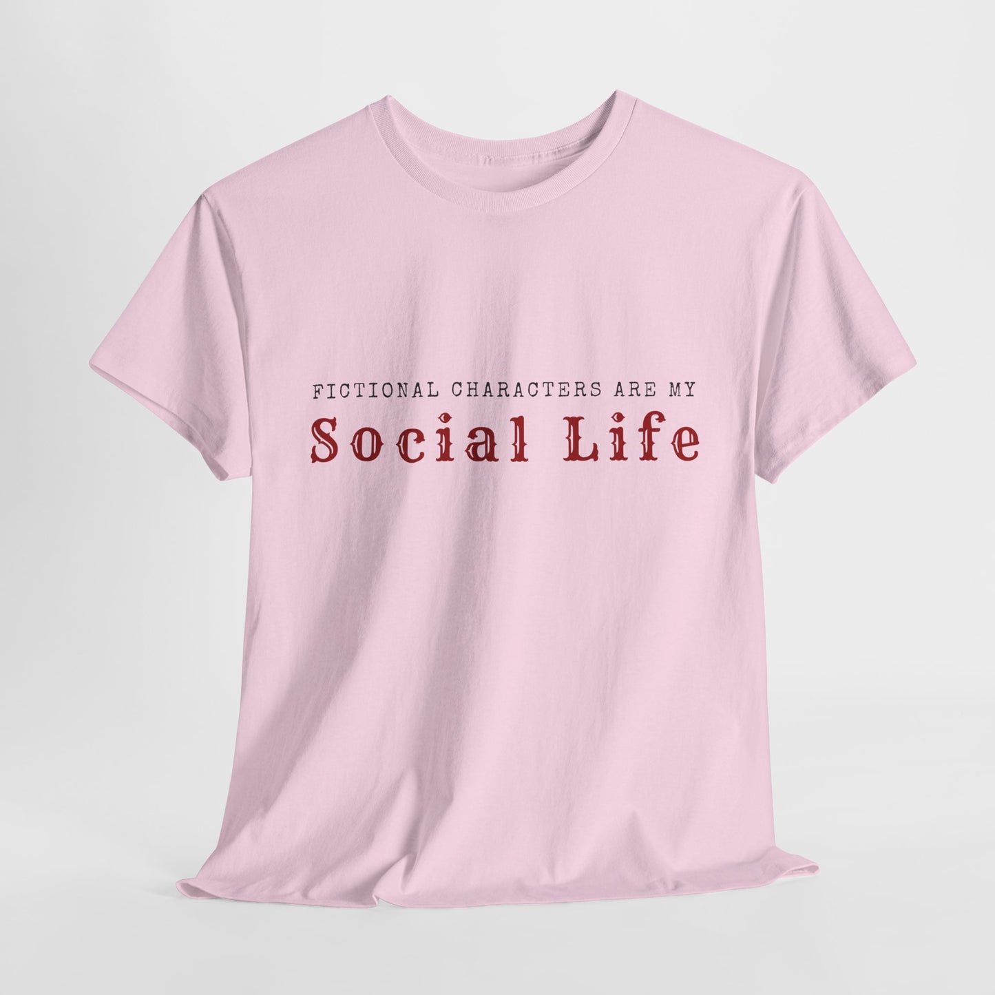 Teen/Adult Unisex Tee – Fictional Characters Are My Social Life