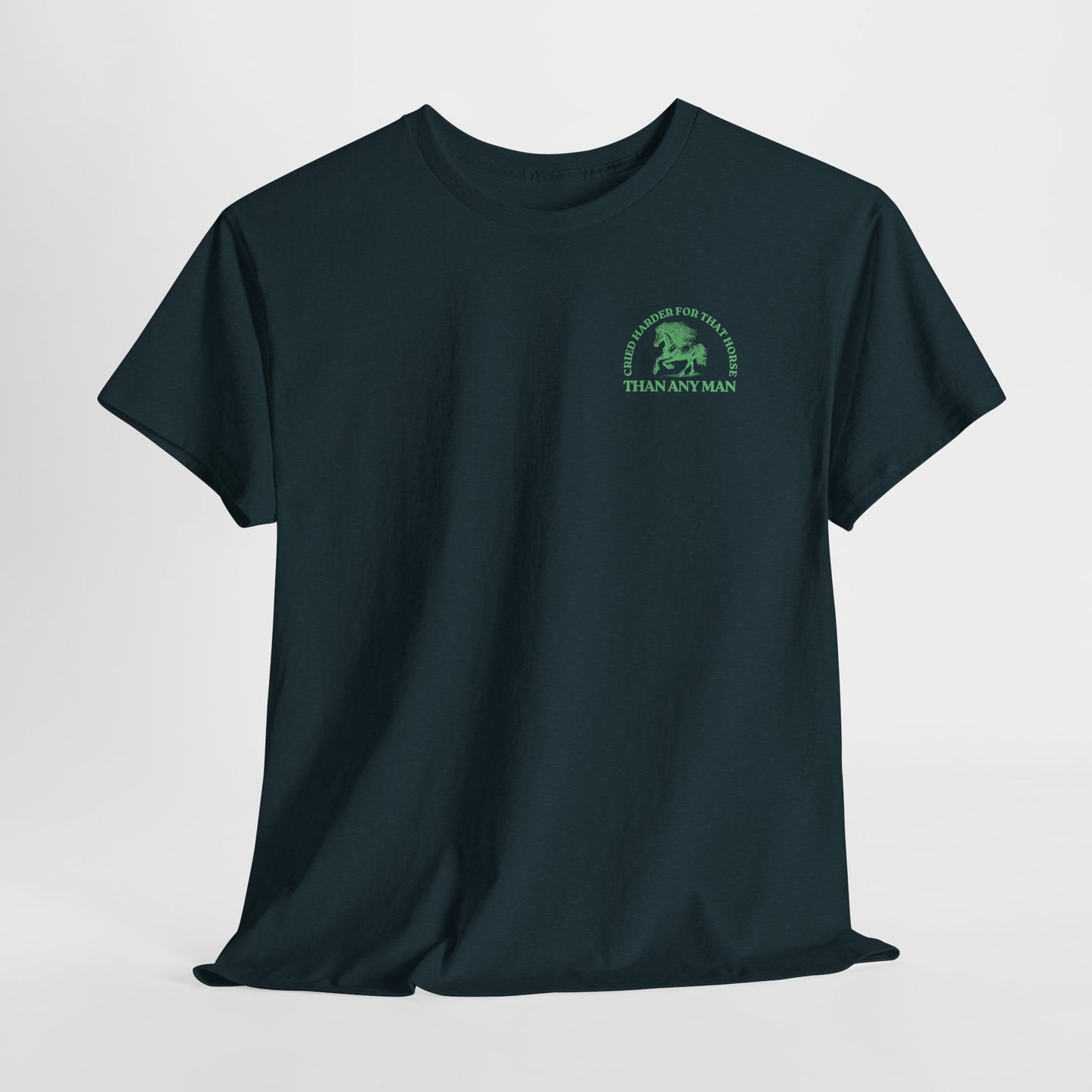 Teen/Adult Unisex Tee – Cried Harder for That Horse Than Any Man (Little Edition)