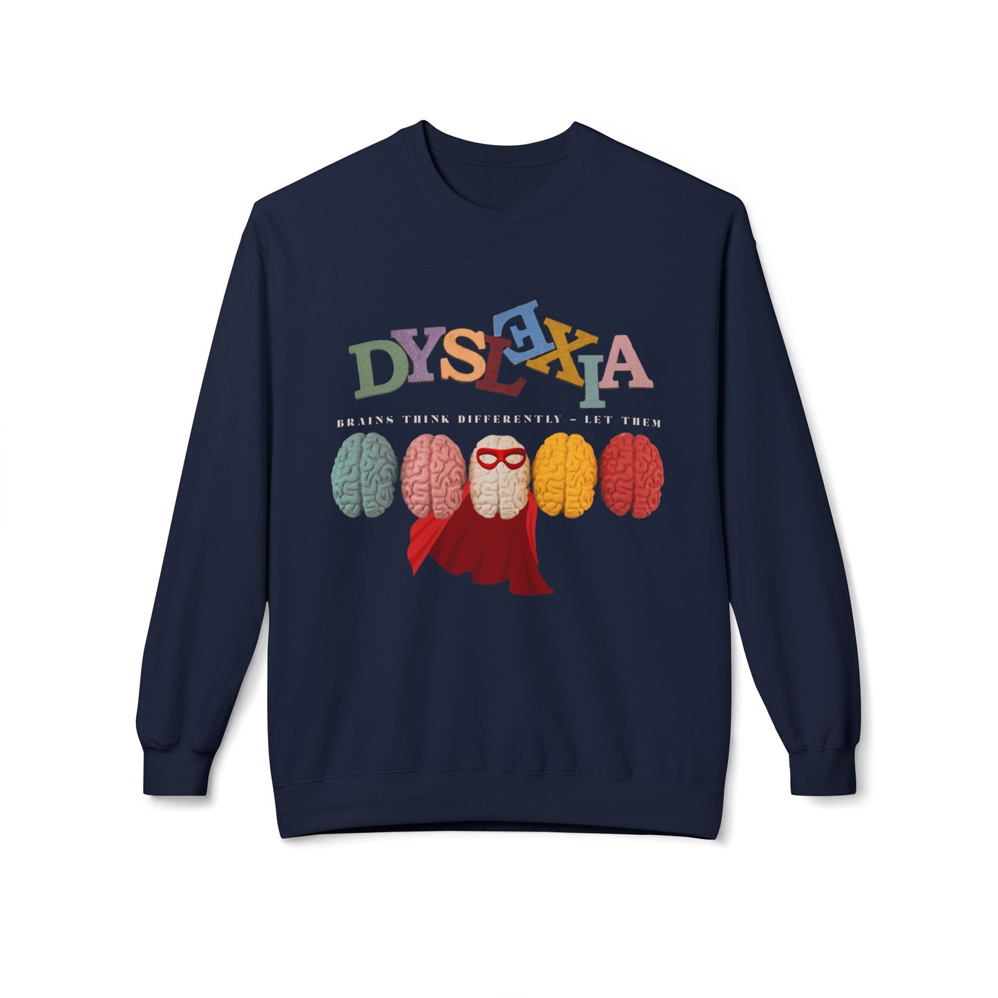 Teen/Adult Unisex Dyslexia Brains Think Differently Sweatshirt – Empowering Neurodiversity Design