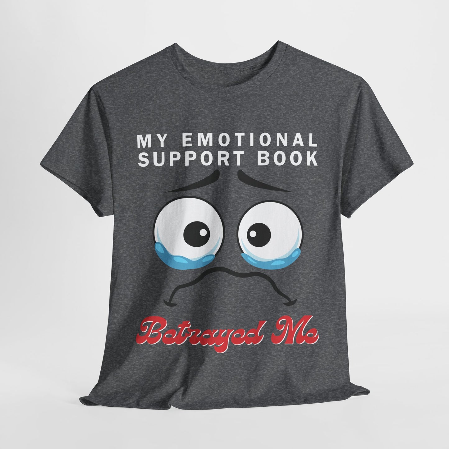 Teen/Adult Unisex Bookish Tee – My Emotional Support Book Betrayed Me (Crying Eyes Edition)