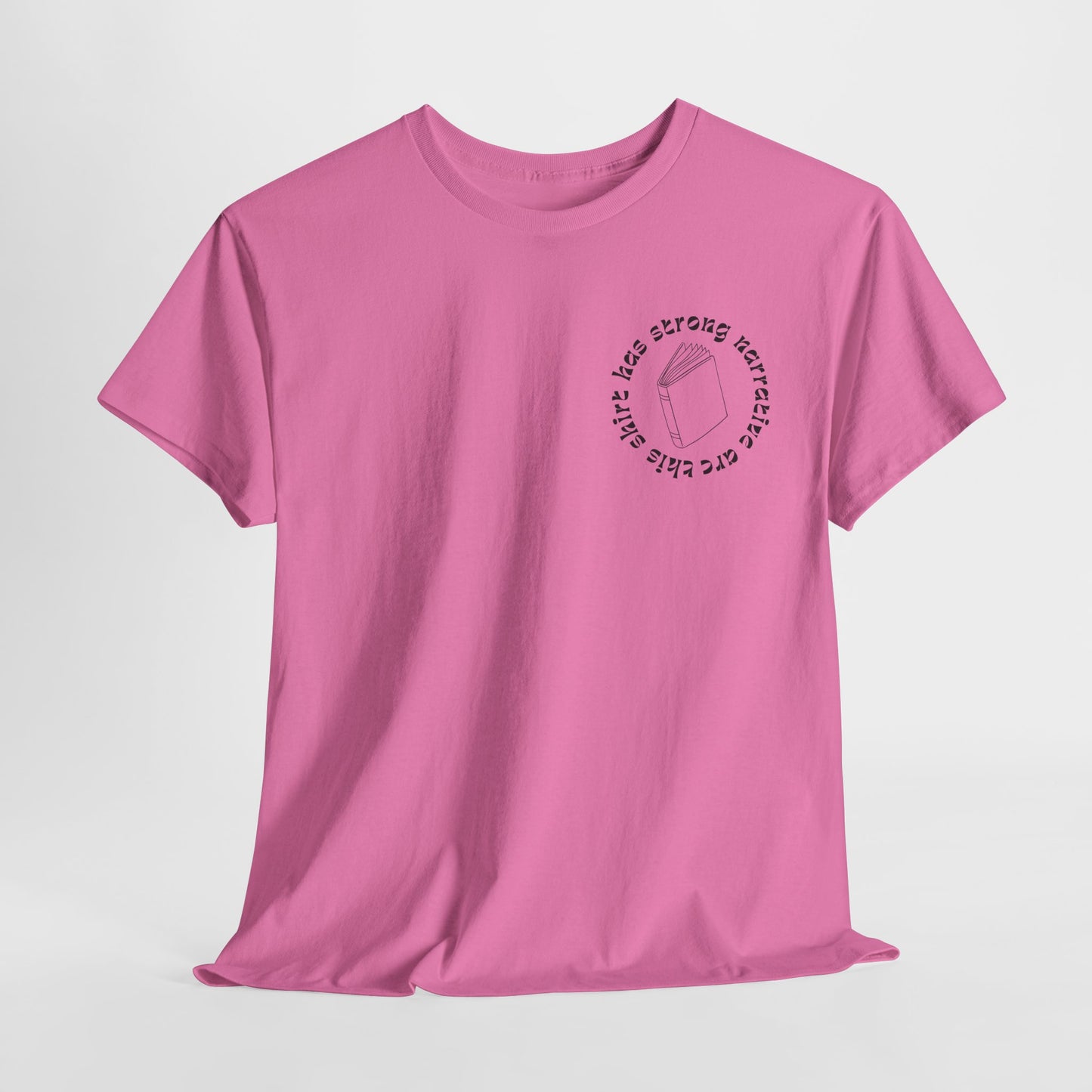 Teen/Adult Unisex Tee β This Shirt Has Strong Narrative Arc