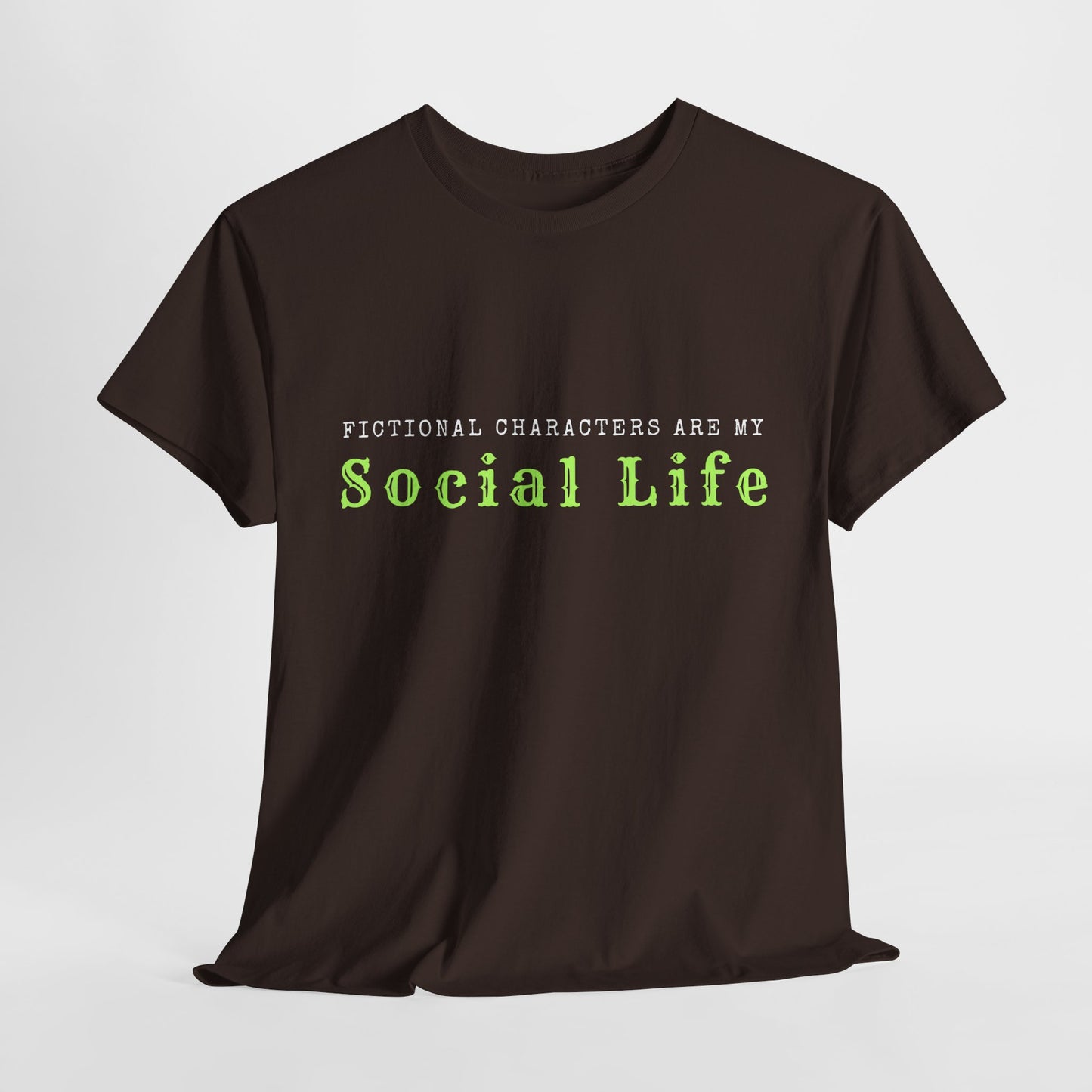Teen/Adult Unisex Tee – Fictional Characters Are My Social Life