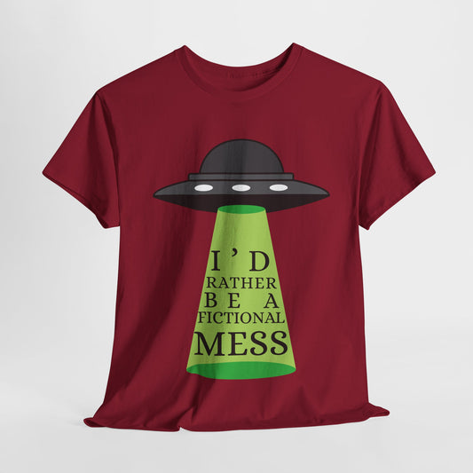 Maroon t-shirt with a UFO graphic beaming up humorous text 'I'd Rather Be a Fictional Mess'