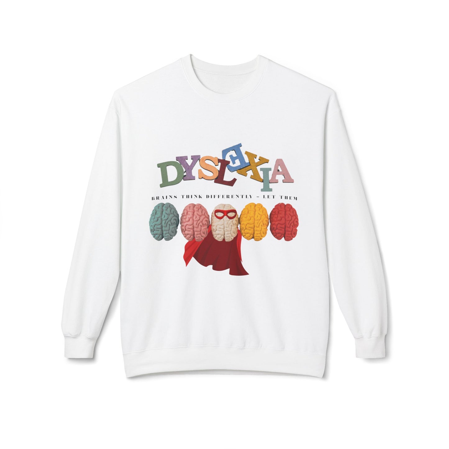 Teen/Adult Unisex Dyslexia Brains Think Differently Sweatshirt – Empowering Neurodiversity Design