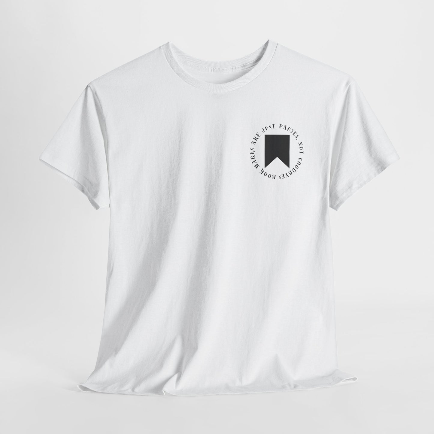 Teen/Adult Unisex Bookish Tee – Bookmarks Are Just Pauses, Not Goodbyes (Little Edition)