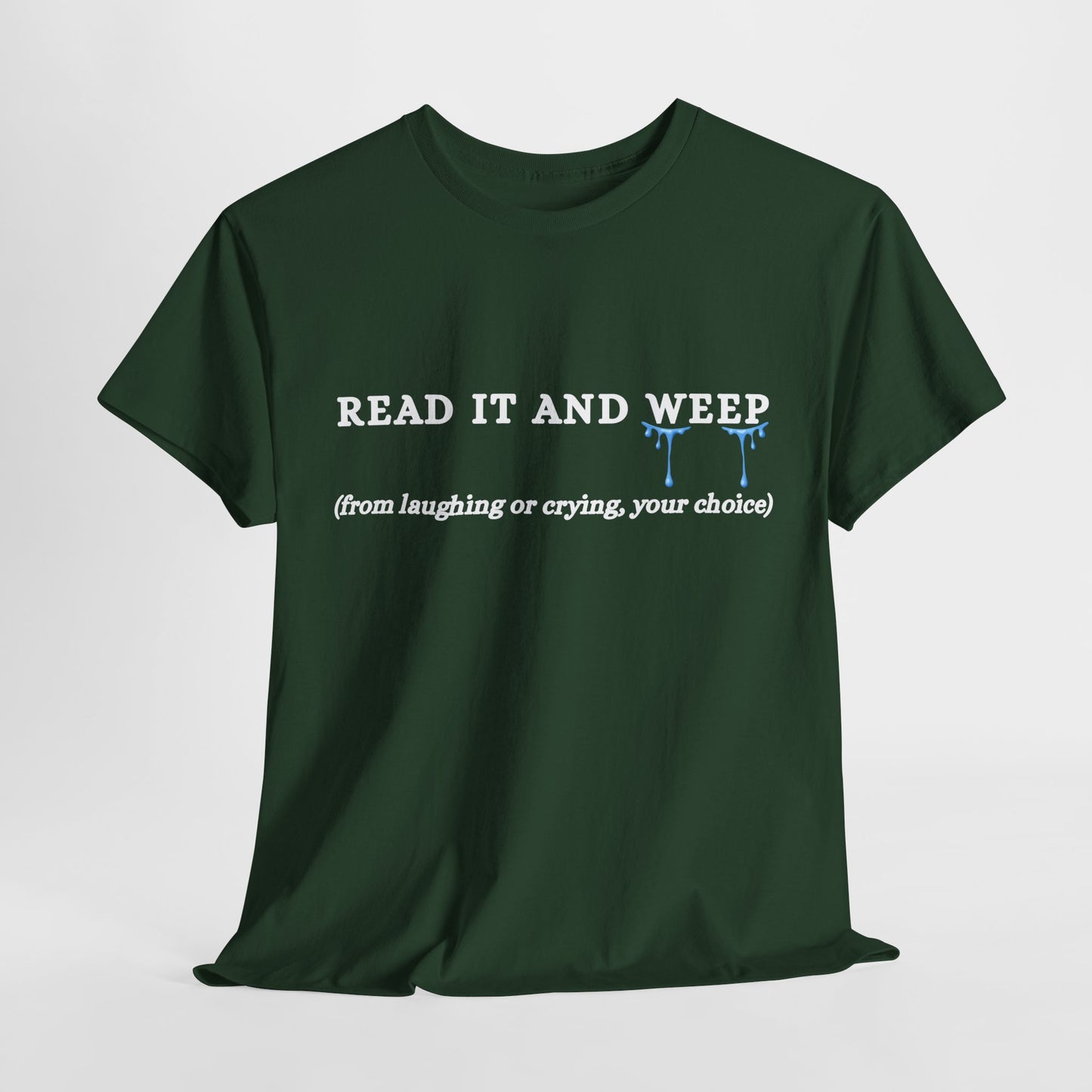 Teen/Adult Unisex Tee – Read It and Weep (Laughing or Crying, Your Choice)