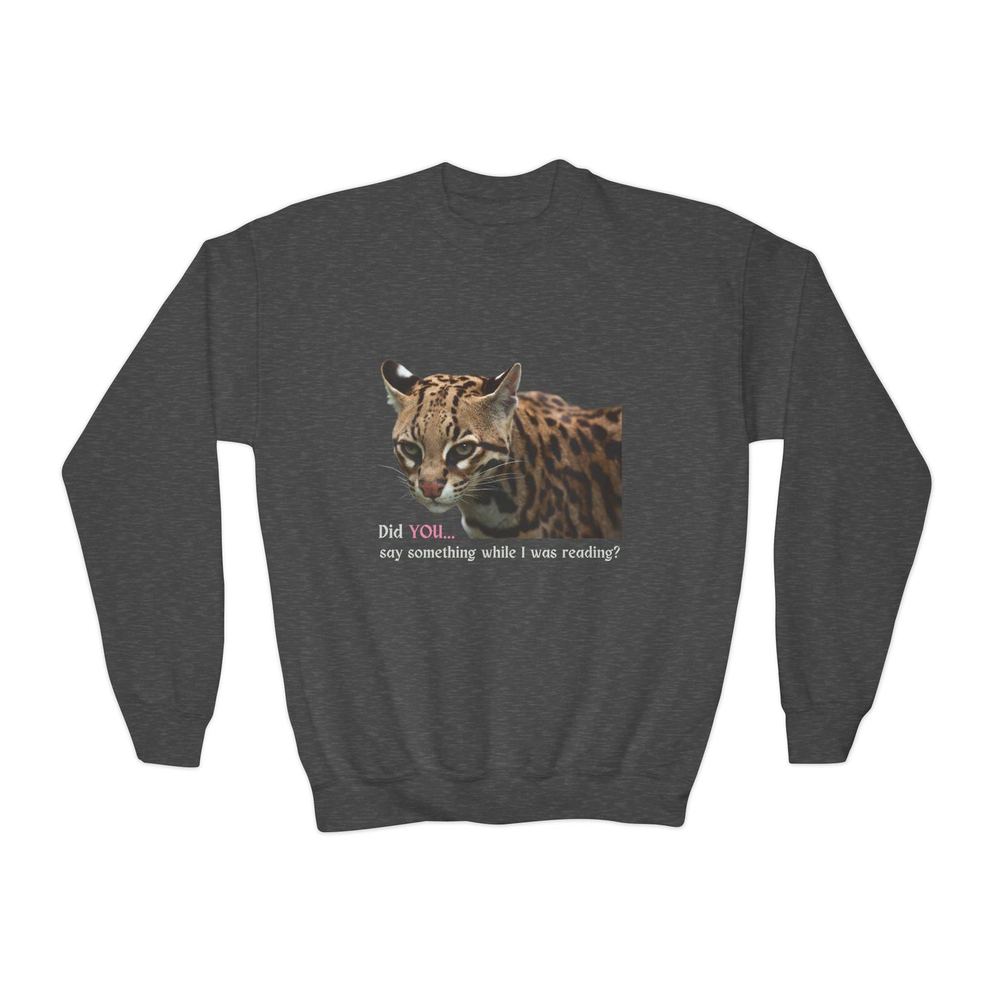 Dark gray sweatshirt with a cat (ocelot) graphic and text 'Did you...say something while I was reading?'