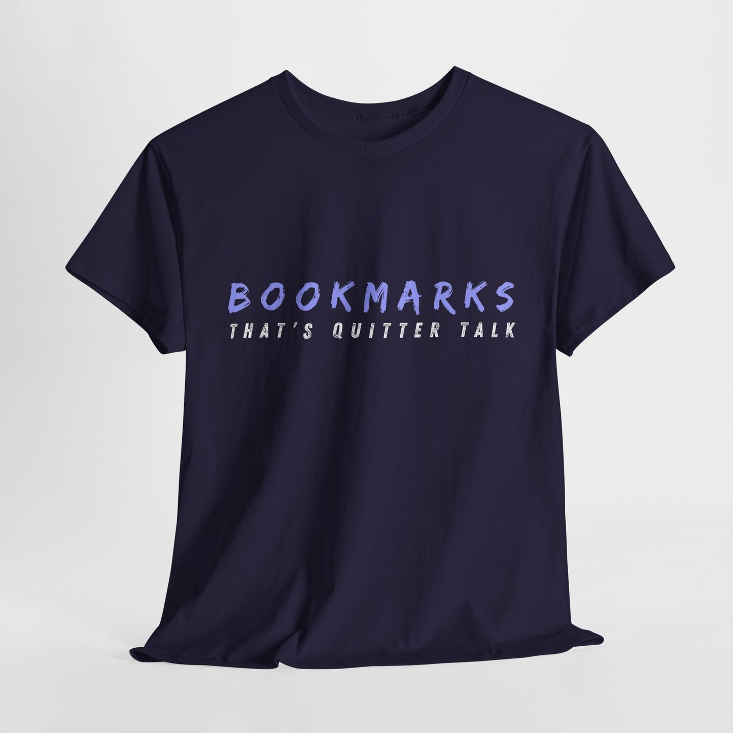 Teen/Adult Unisex Tee – Bookmarks? That’s Quitter Talk