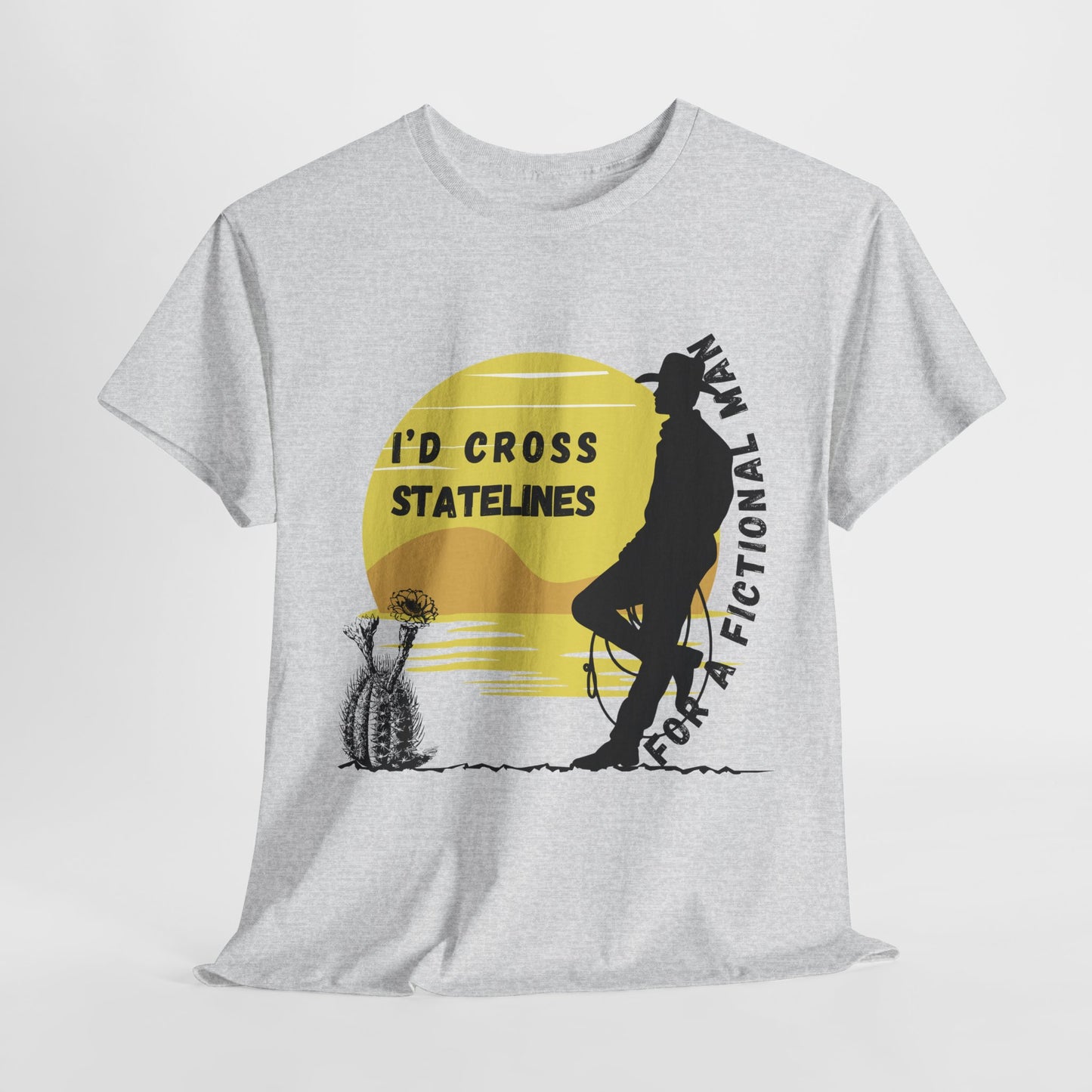Teen/Adult Unisex Tee – I’d Cross State Lines for a Fictional Man