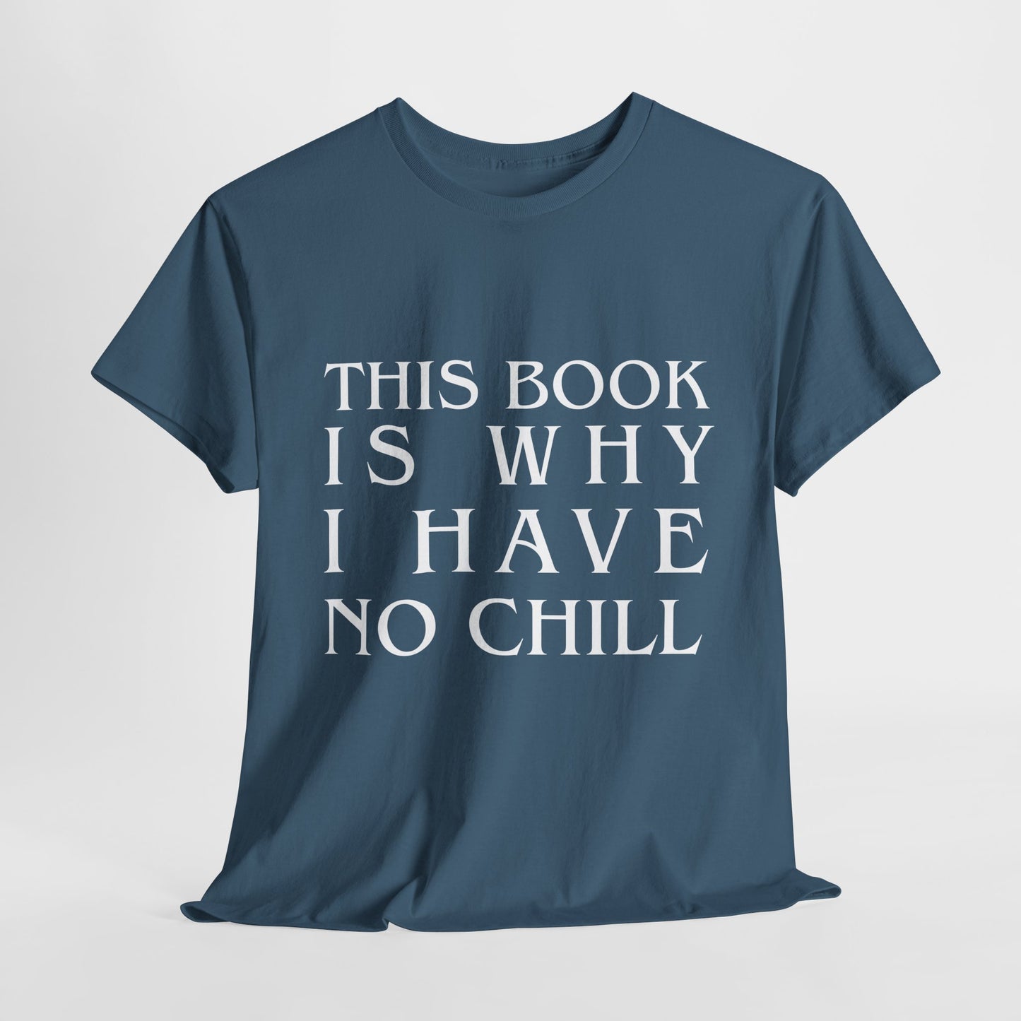 Teen/Adult Unisex Bookish Tee – This Book Is Why I Have No Chill (Word Edition)