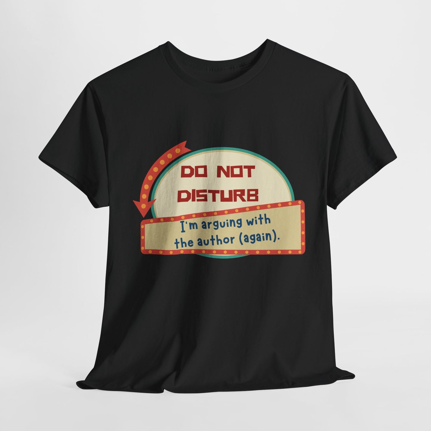 Teen/Adult Unisex Do Not Disturb – Arguing with the Author Tee – A Relatable Tee for Passionate Readers