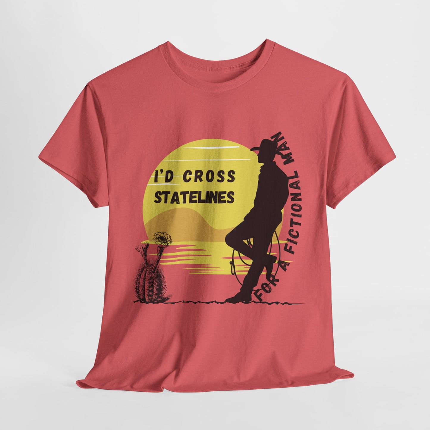 Teen/Adult Unisex Tee – I’d Cross State Lines for a Fictional Man