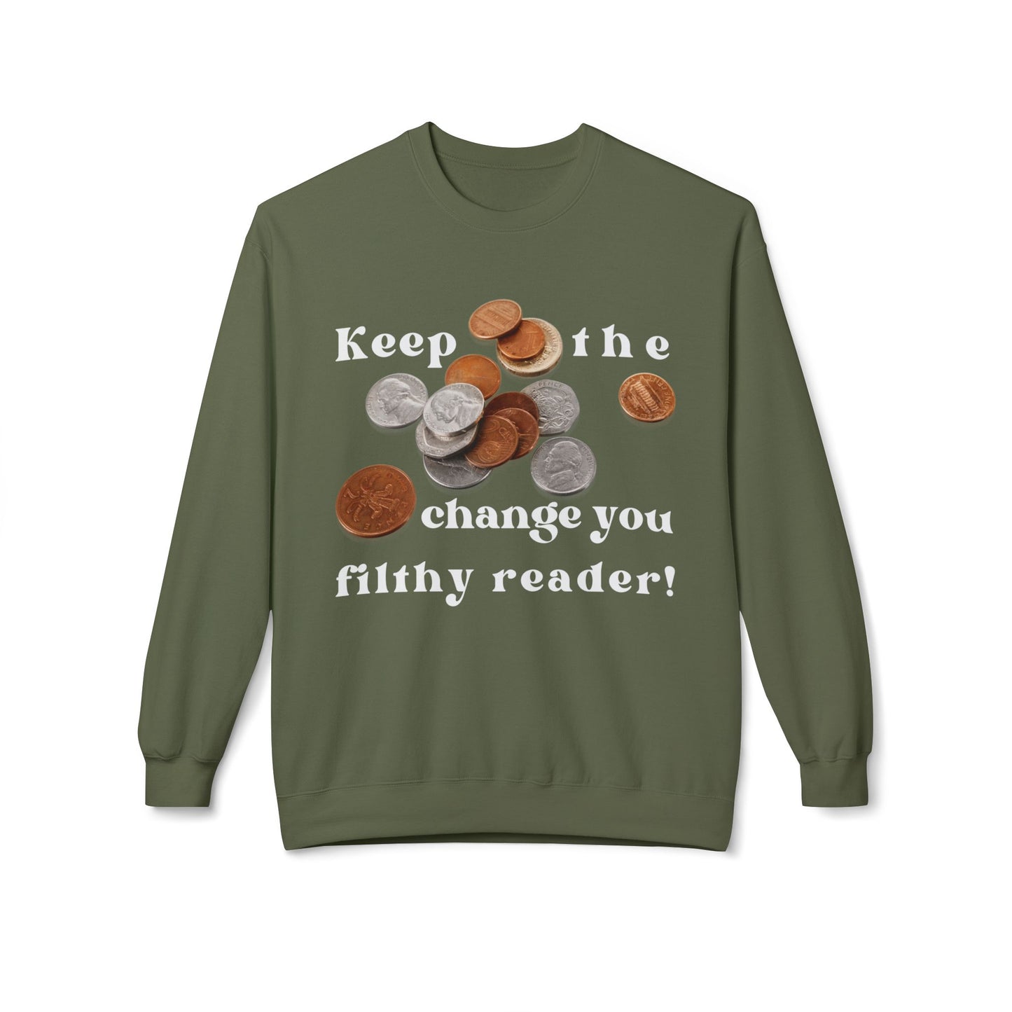 Teen/Adult Unisex Keep the Change You Filthy Reader Sweatshirt β Funny Bookish Parody Design