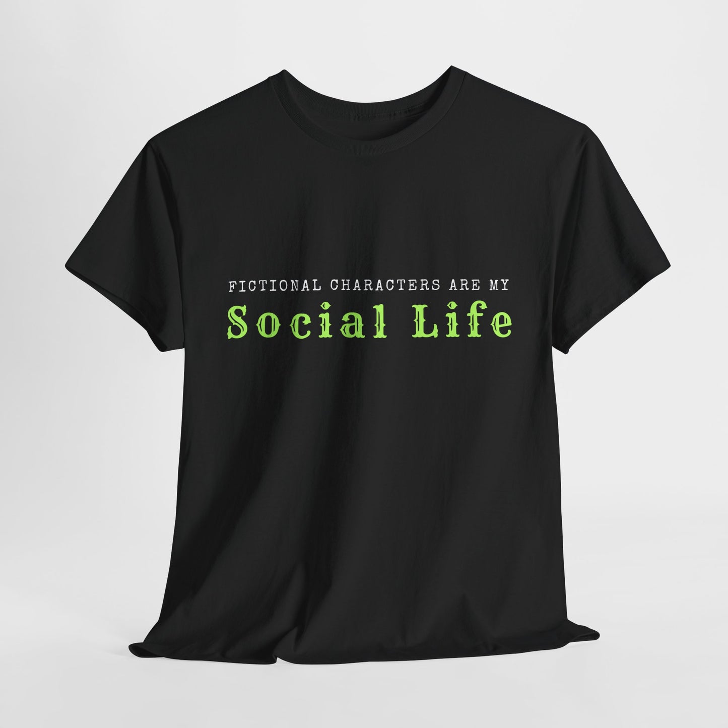 Teen/Adult Unisex Tee – Fictional Characters Are My Social Life