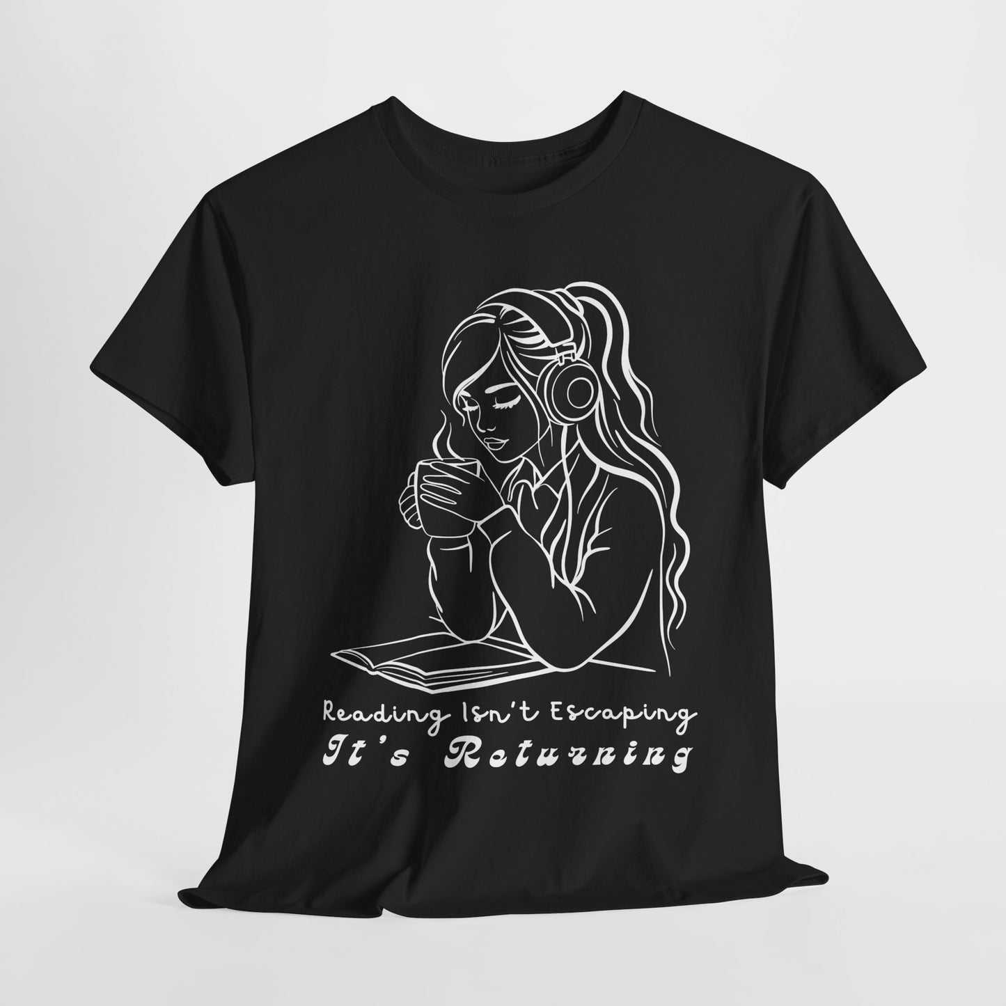 Teen/Adult Unisex Tee – Reading Isn’t Escaping, It’s Returning
