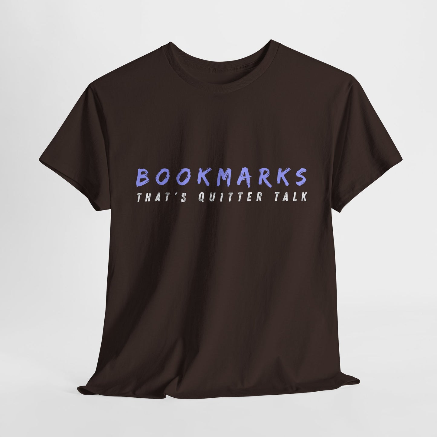 Teen/Adult Unisex Tee – Bookmarks? That’s Quitter Talk