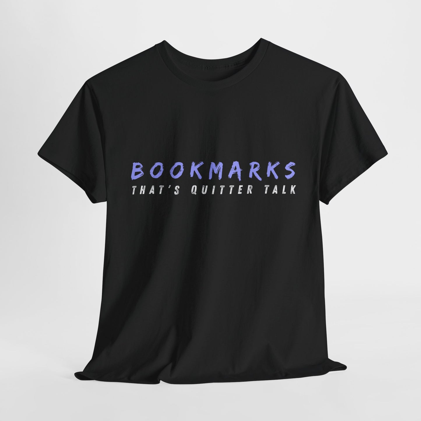 Teen/Adult Unisex Tee – Bookmarks? That’s Quitter Talk