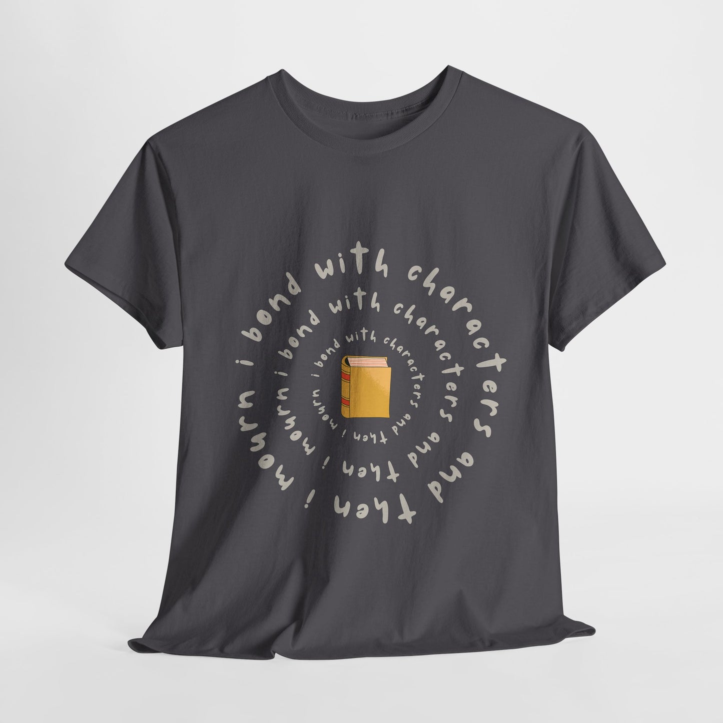 Teen/Adult Unisex Tee β I Bond With Characters & Then I Mourn (Spiral Edition)