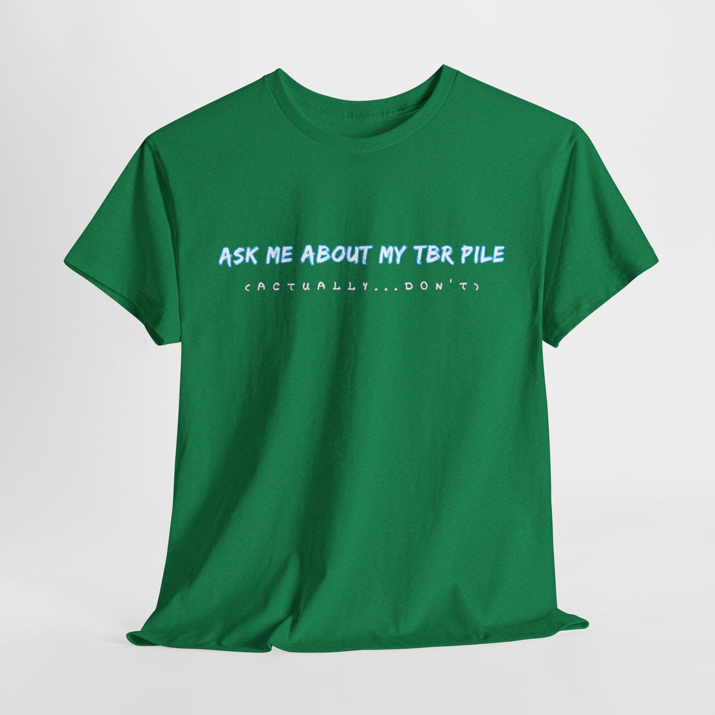 Teen/Adult Unisex Tee – Ask Me About My TBR Pile (Actually…Don’t)