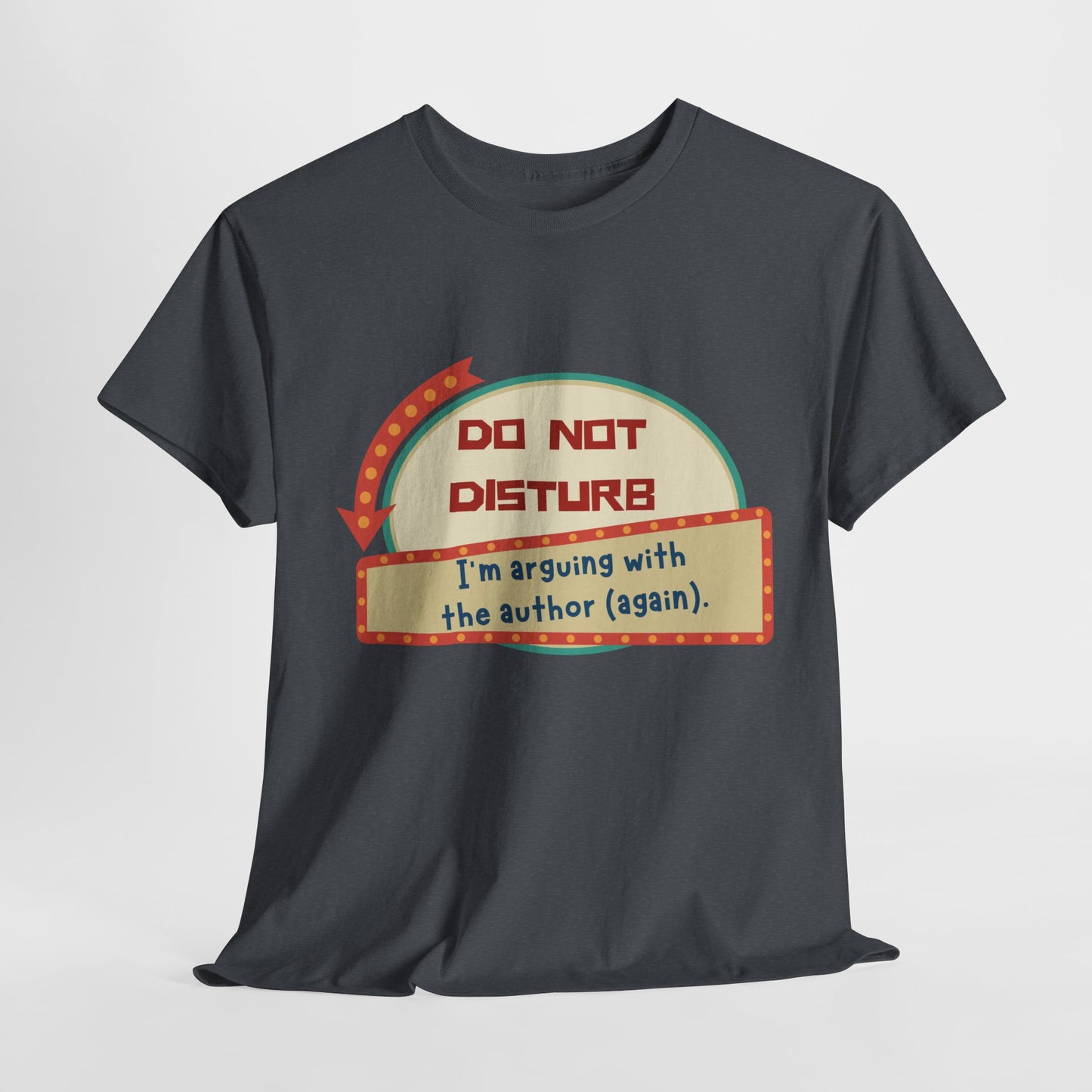 Teen/Adult Unisex Do Not Disturb – Arguing with the Author Tee – A Relatable Tee for Passionate Readers