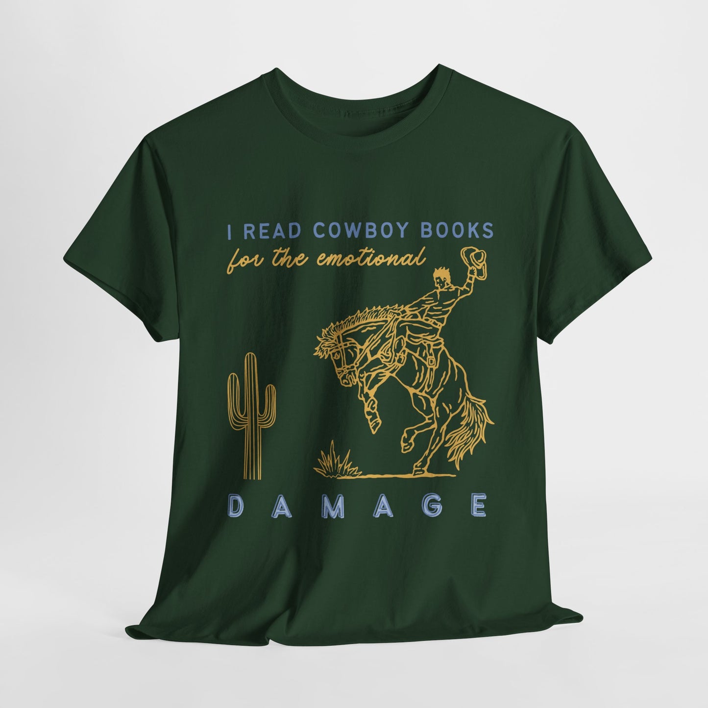 Teen/Adult Unisex – I Read Cowboy Books for the Emotional Damage Tee
