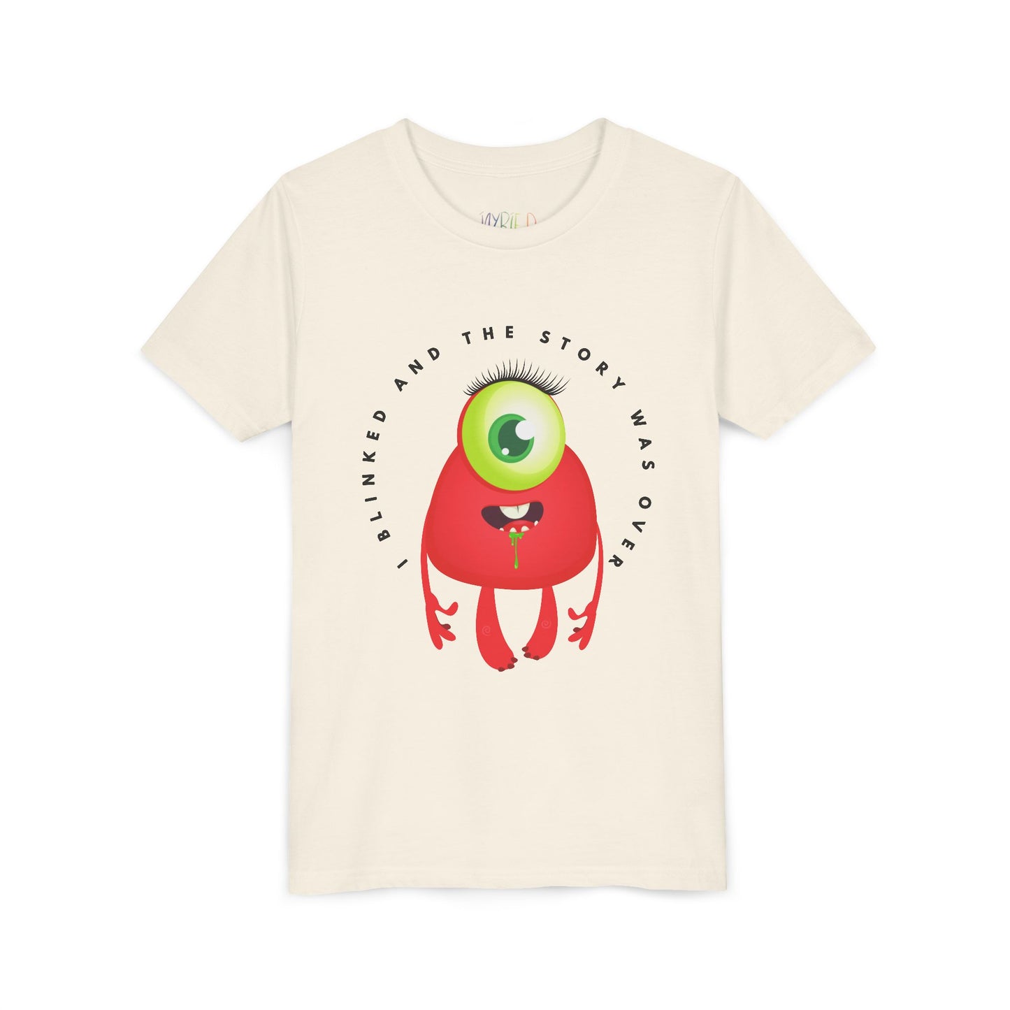 Beige t-shirt with a one eye, red, drooling monster and text 'I Blinked And The Story Was Over' 