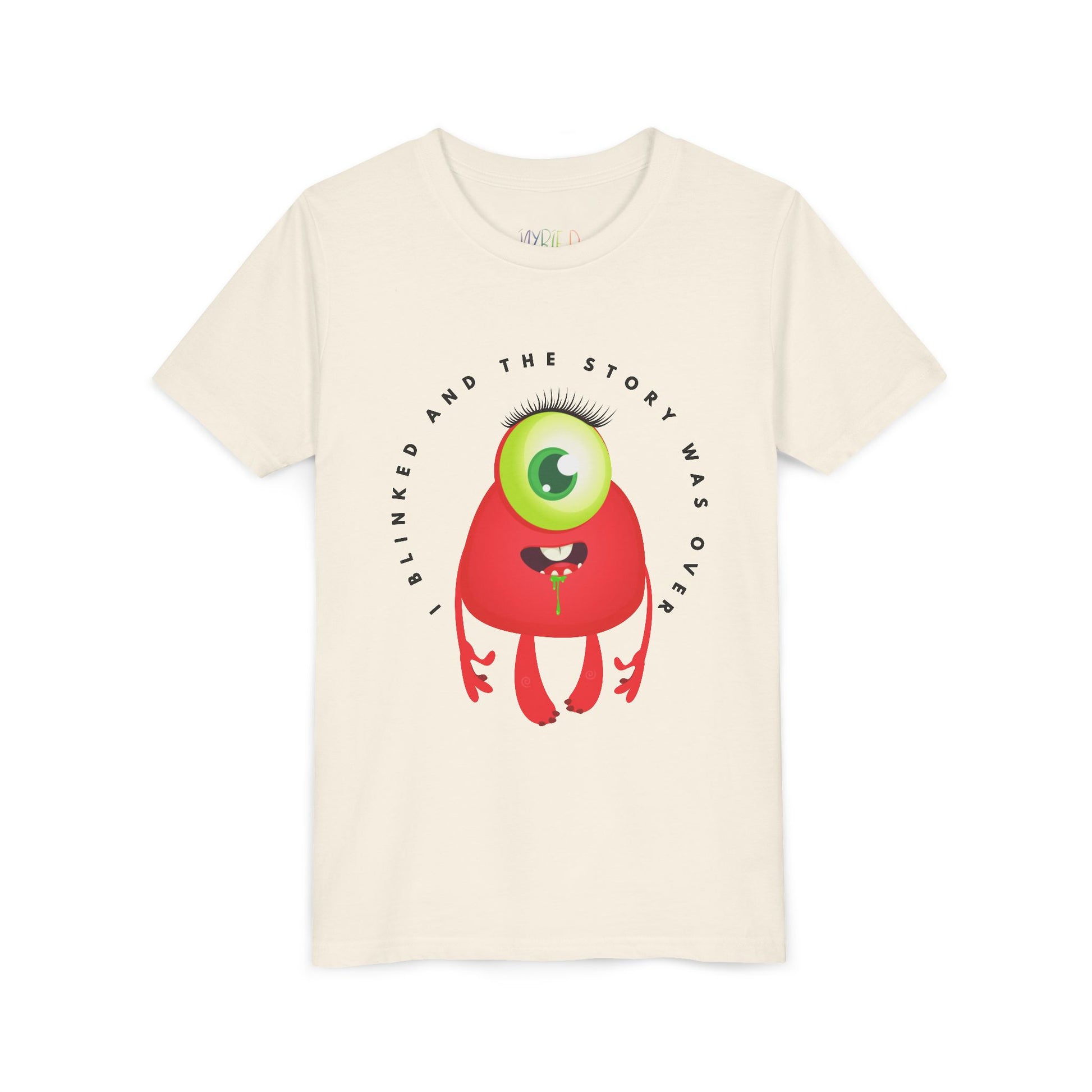 Beige t-shirt with a one eye, red, drooling monster and text 'I Blinked And The Story Was Over' 
