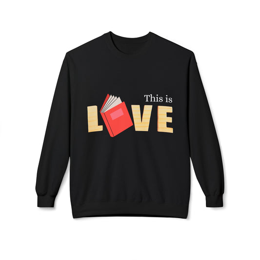 Teen/Adult Unisex This Is Love Sweatshirt – Book Lover Design for Readers and Educators