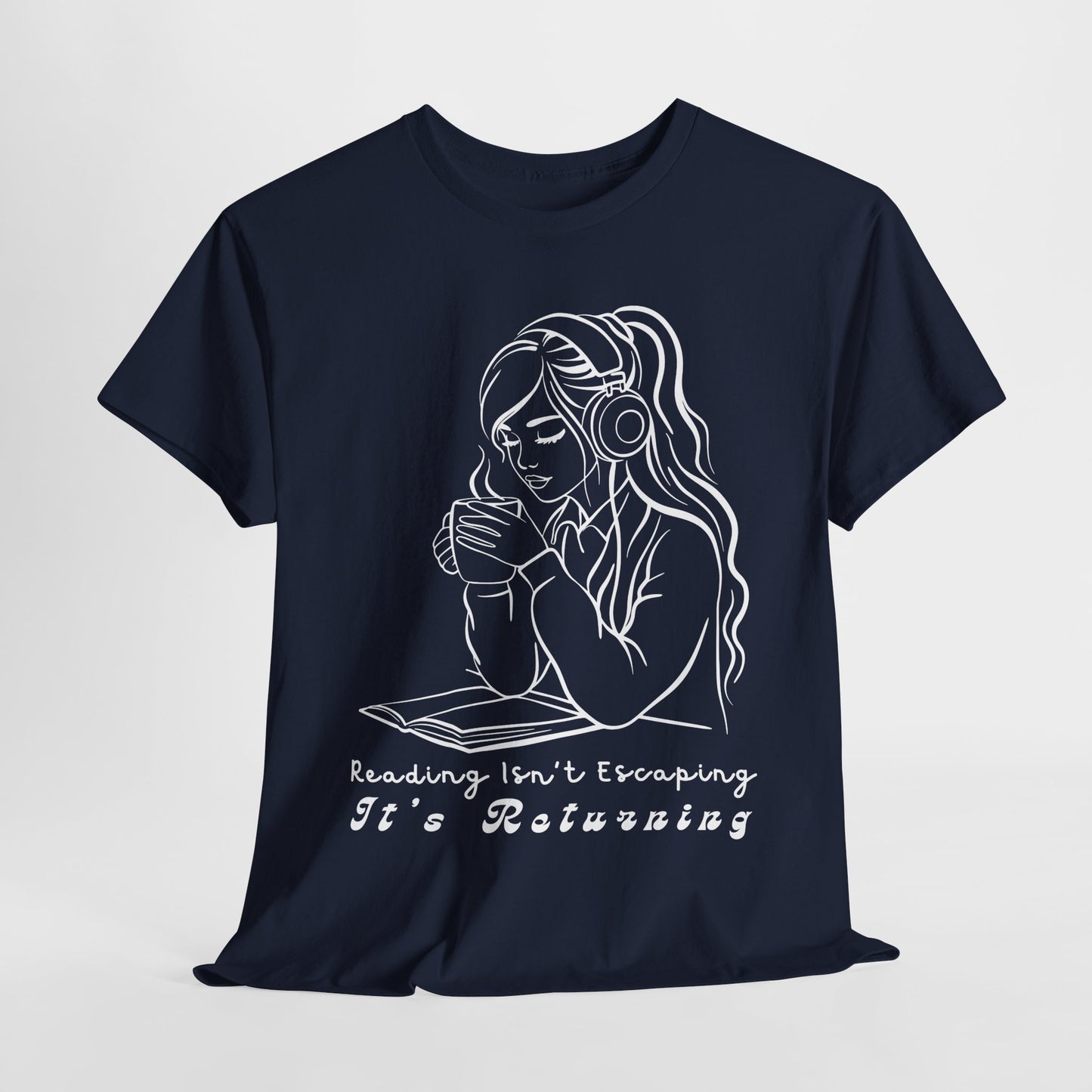 Teen/Adult Unisex Tee – Reading Isn’t Escaping, It’s Returning