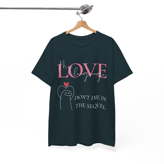 Dark (midnight) t-shirt with a white figure holding a heart up, pink and white text, 'My Love Language, Don't Die In The Sequel' 