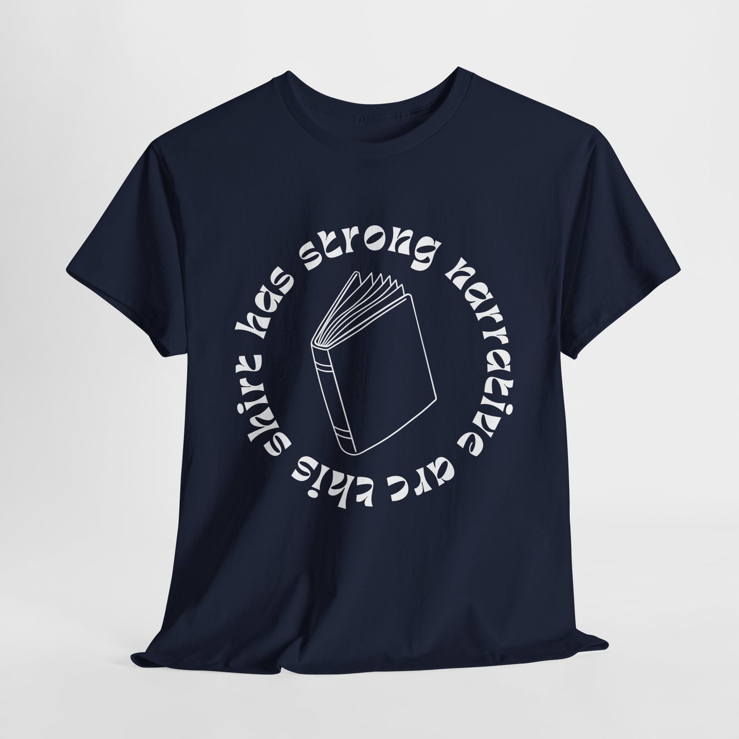 Teen/Adult Unisex Tee – This Shirt Has Strong Narrative Arc
