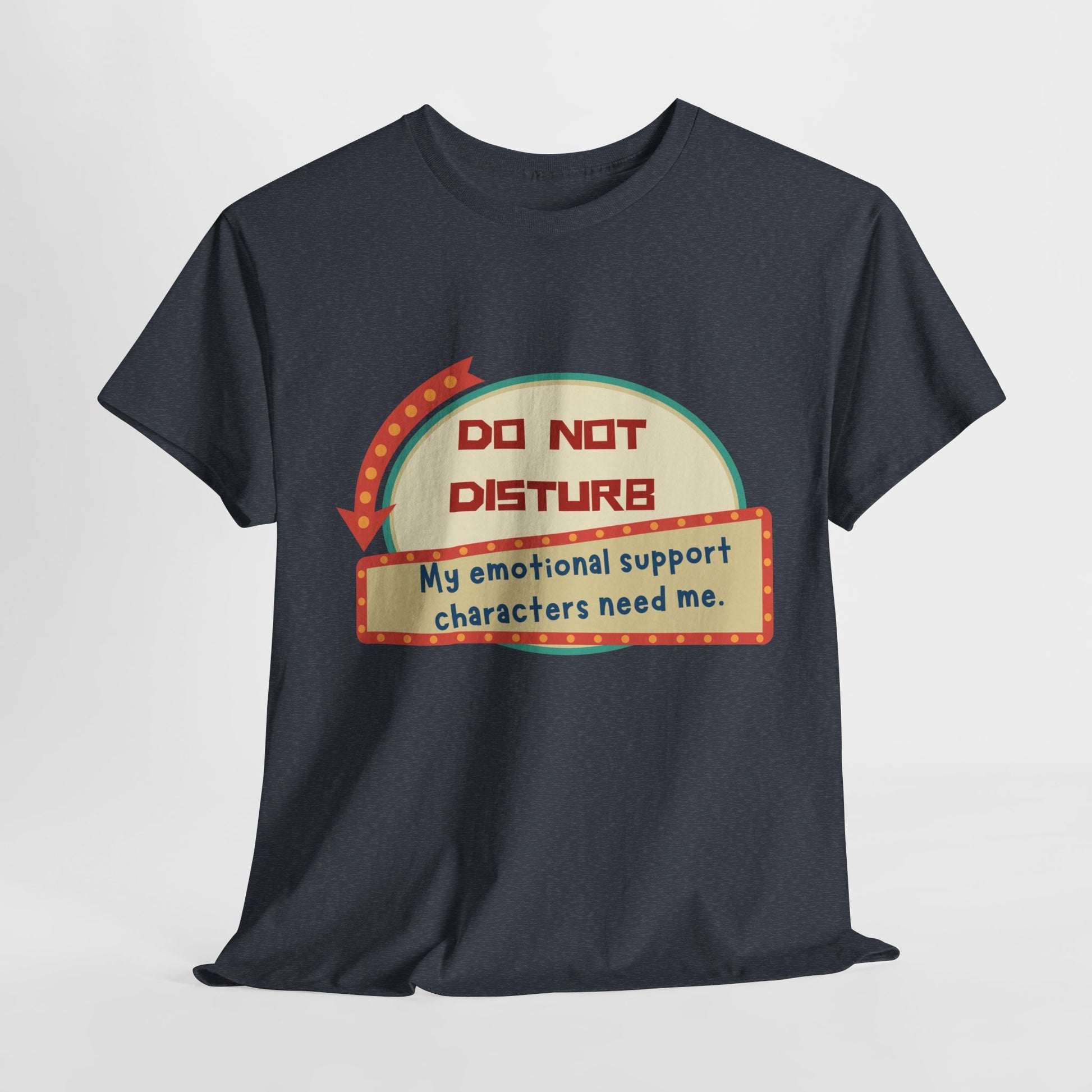 Black 'Do Not Disturb' t-shirt with a additional text 'My emotional support characters need me.'