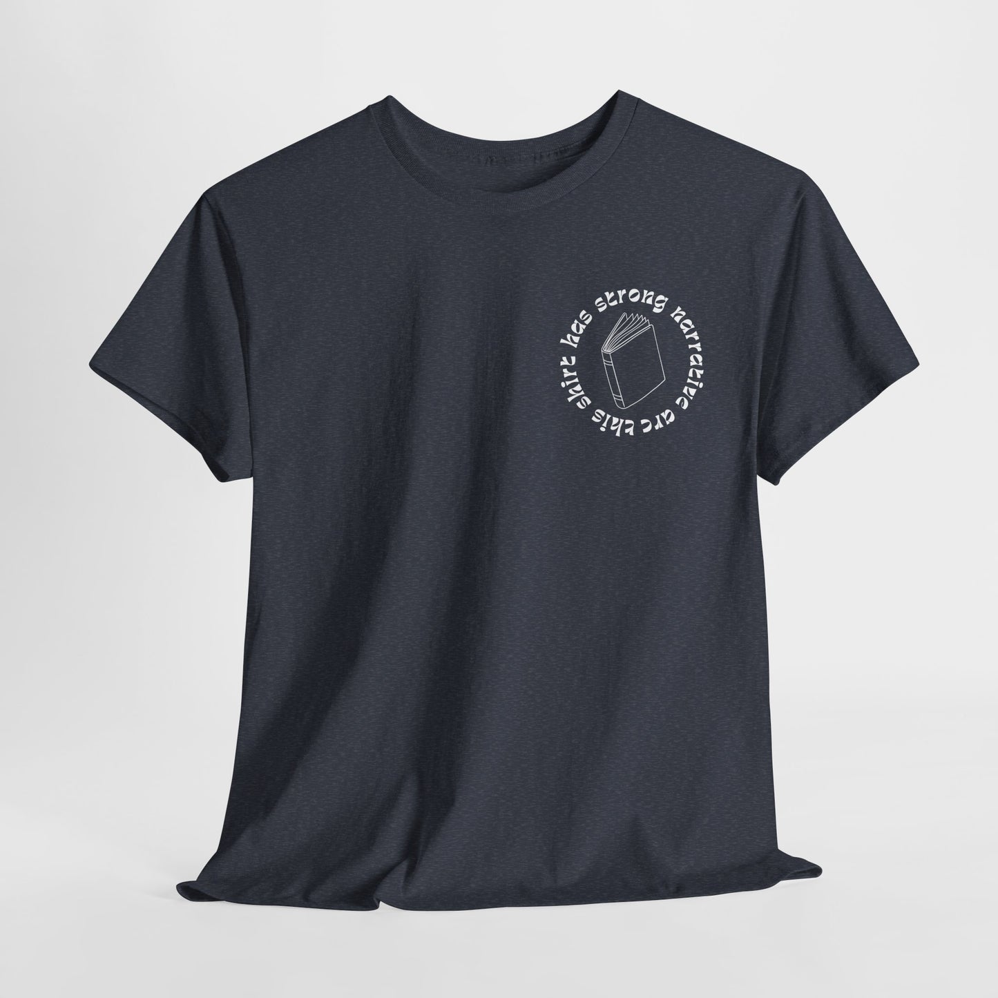 Teen/Adult Unisex Tee – This Shirt Has Strong Narrative Arc