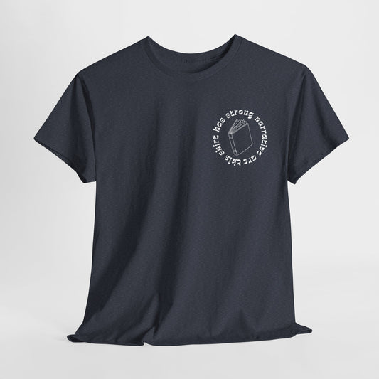 Teen/Adult Unisex Tee – This Shirt Has Strong Narrative Arc