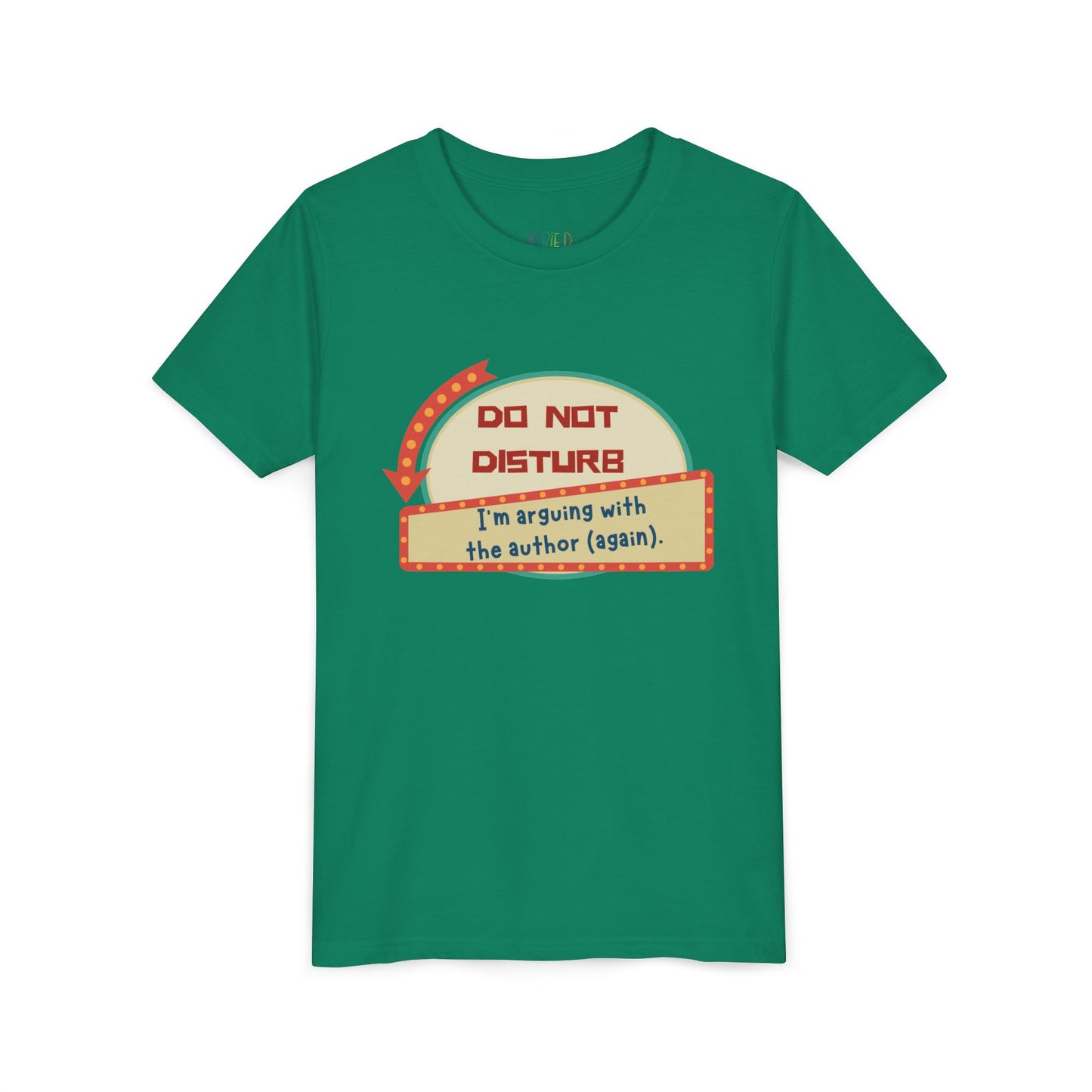 Green t-shirt with a do not disturb sign and text 'I'm arguing with the author (again).'