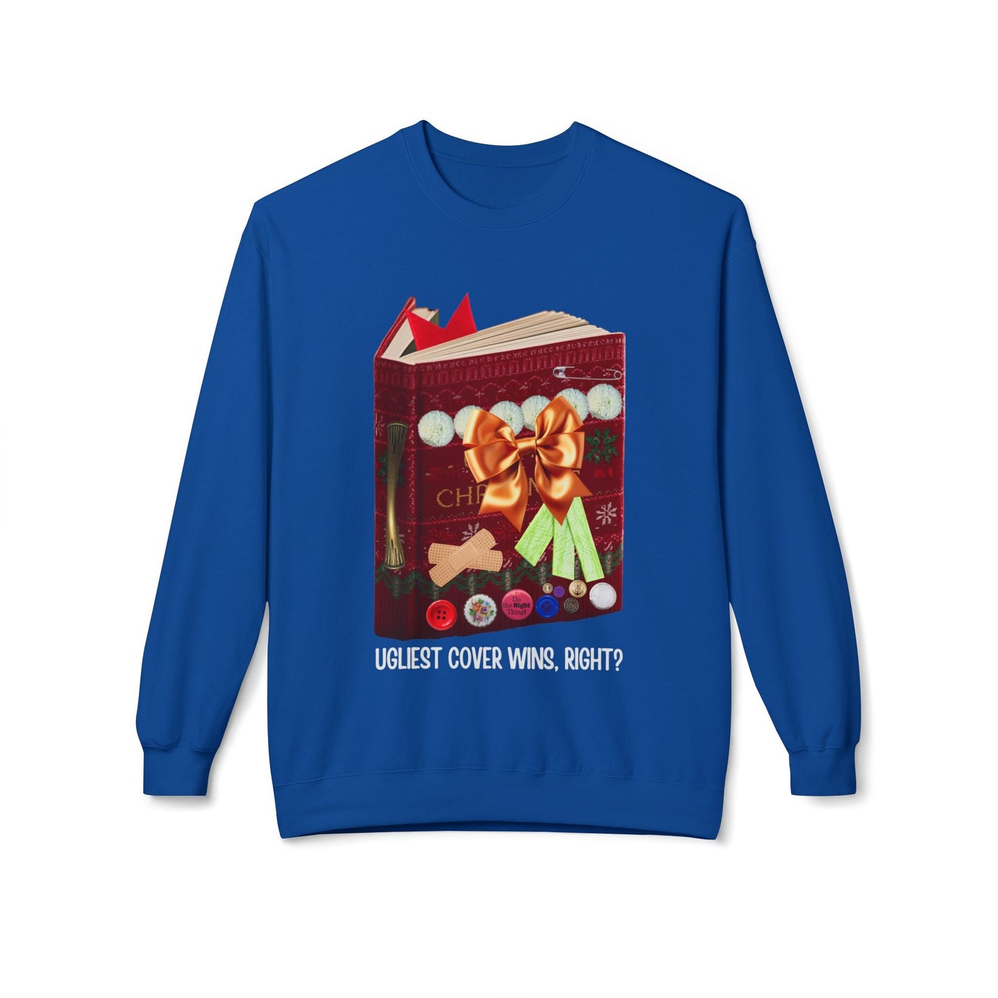 Teen/Adult Unisex Ugliest Cover Wins Right Sweatshirt â€“ Funny Holiday Book Lover Design Printify