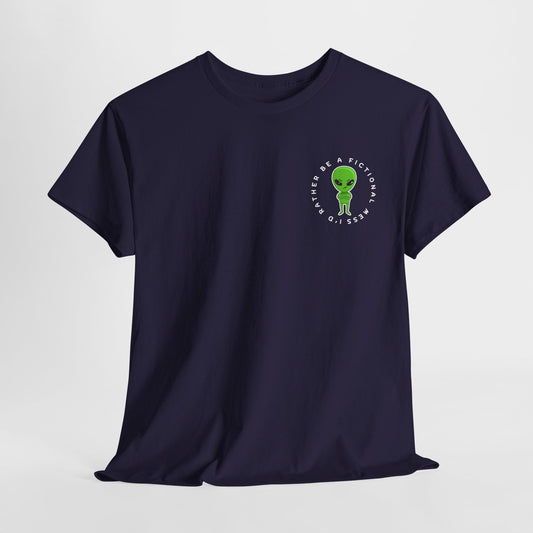 Teen/Adult Unisex Tee – I’d Rather Be a Fictional Mess (Little Alien Edition)