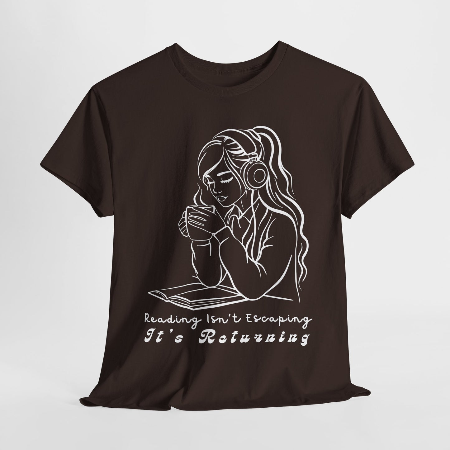 Teen/Adult Unisex Tee – Reading Isn’t Escaping, It’s Returning