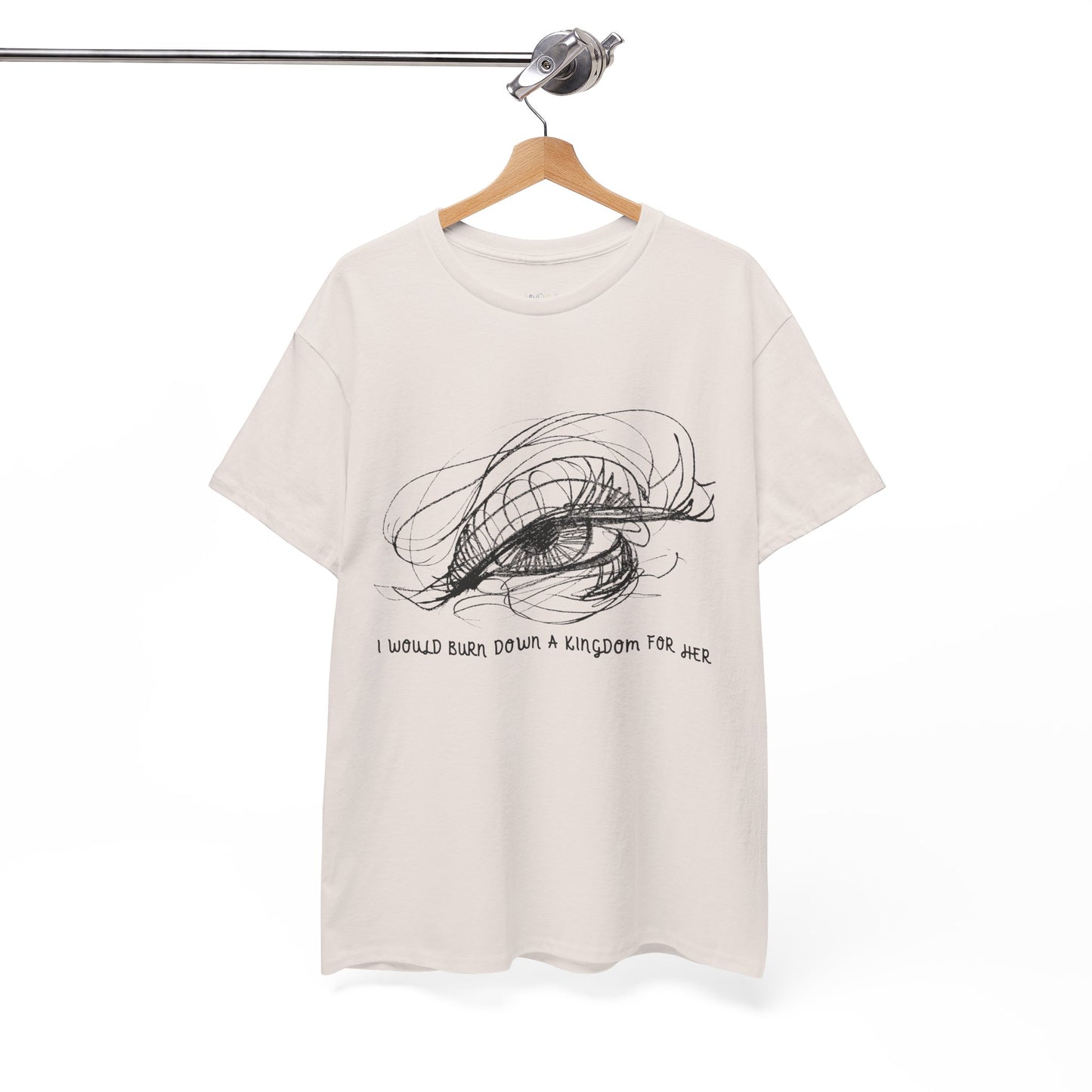 Ice grey t-shirt with a sketched dramatic eye design and text 'I Would Burn Down A Kingdom For Her'