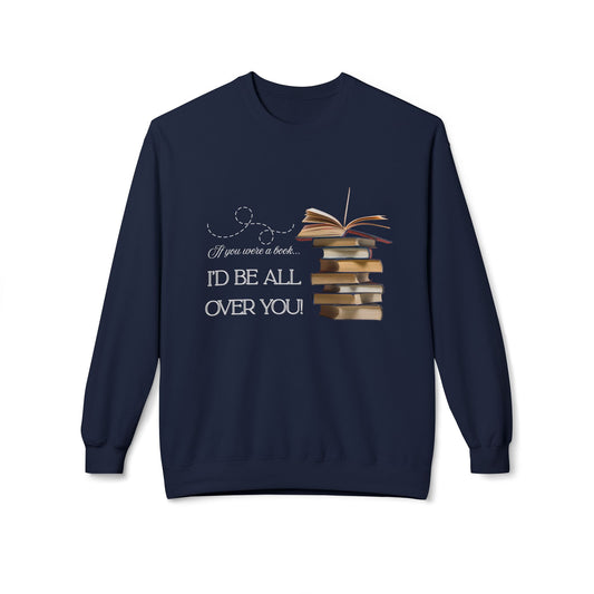 Teen/Adult Unisex I’d Be All Over You Funny and Flirty Sweatshirt